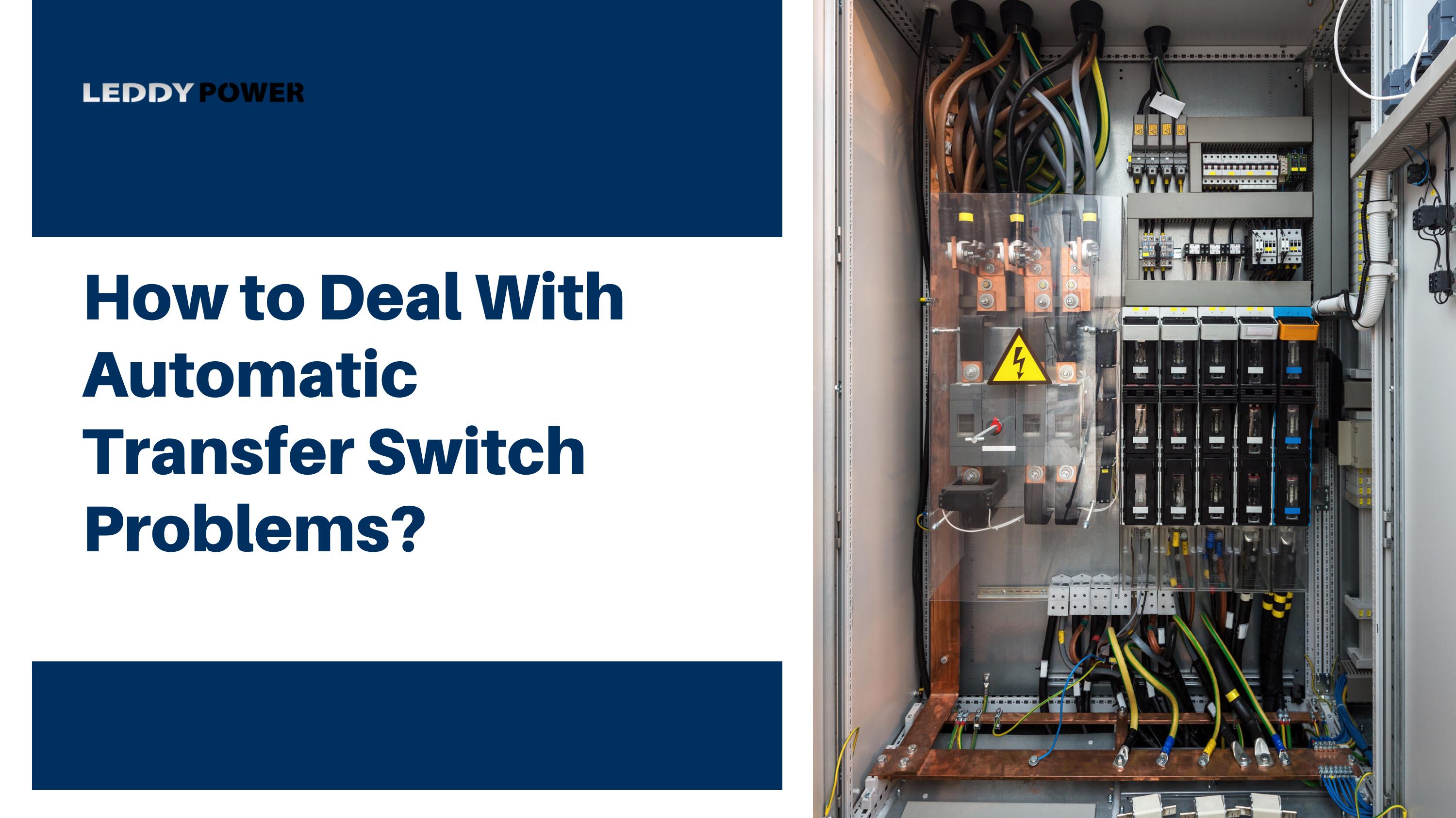 How to Deal With Automatic Transfer Switch Problems by Leddy Power