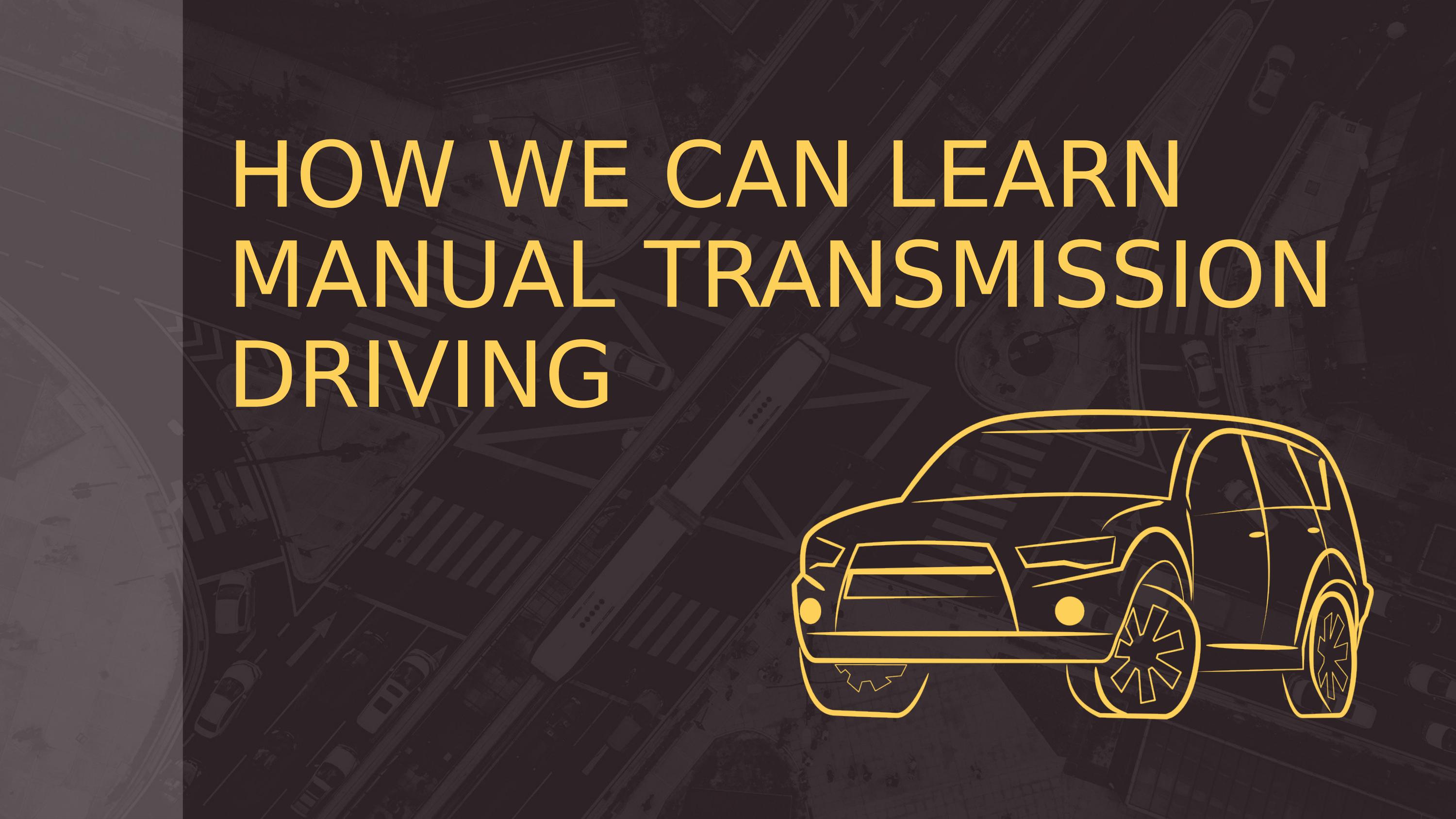 How We Can Learn Manual Transmission Driving by South Bay Driving