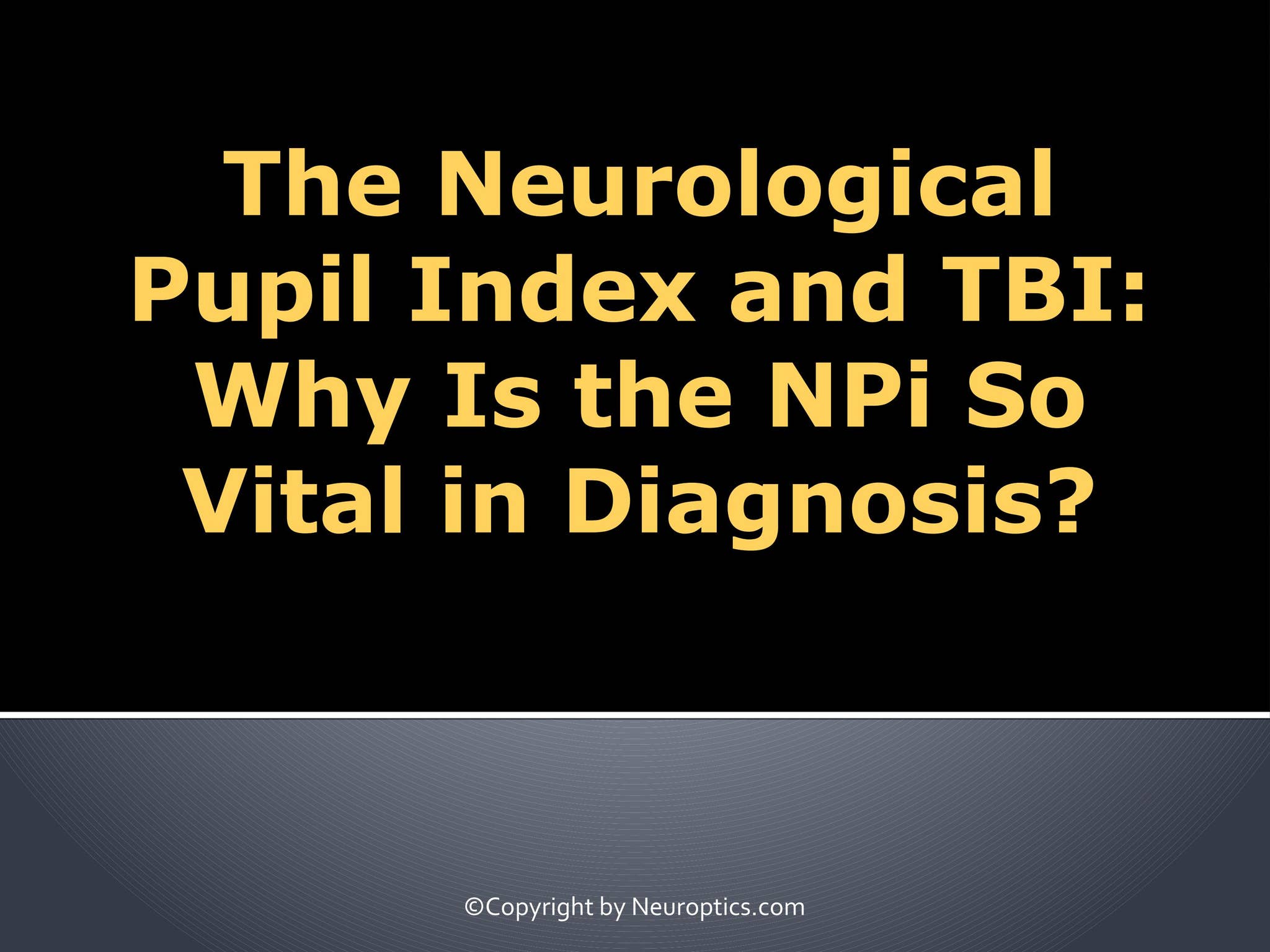 The Neurological Pupil Index and TBI: Why Is the NPi So Vital in ...