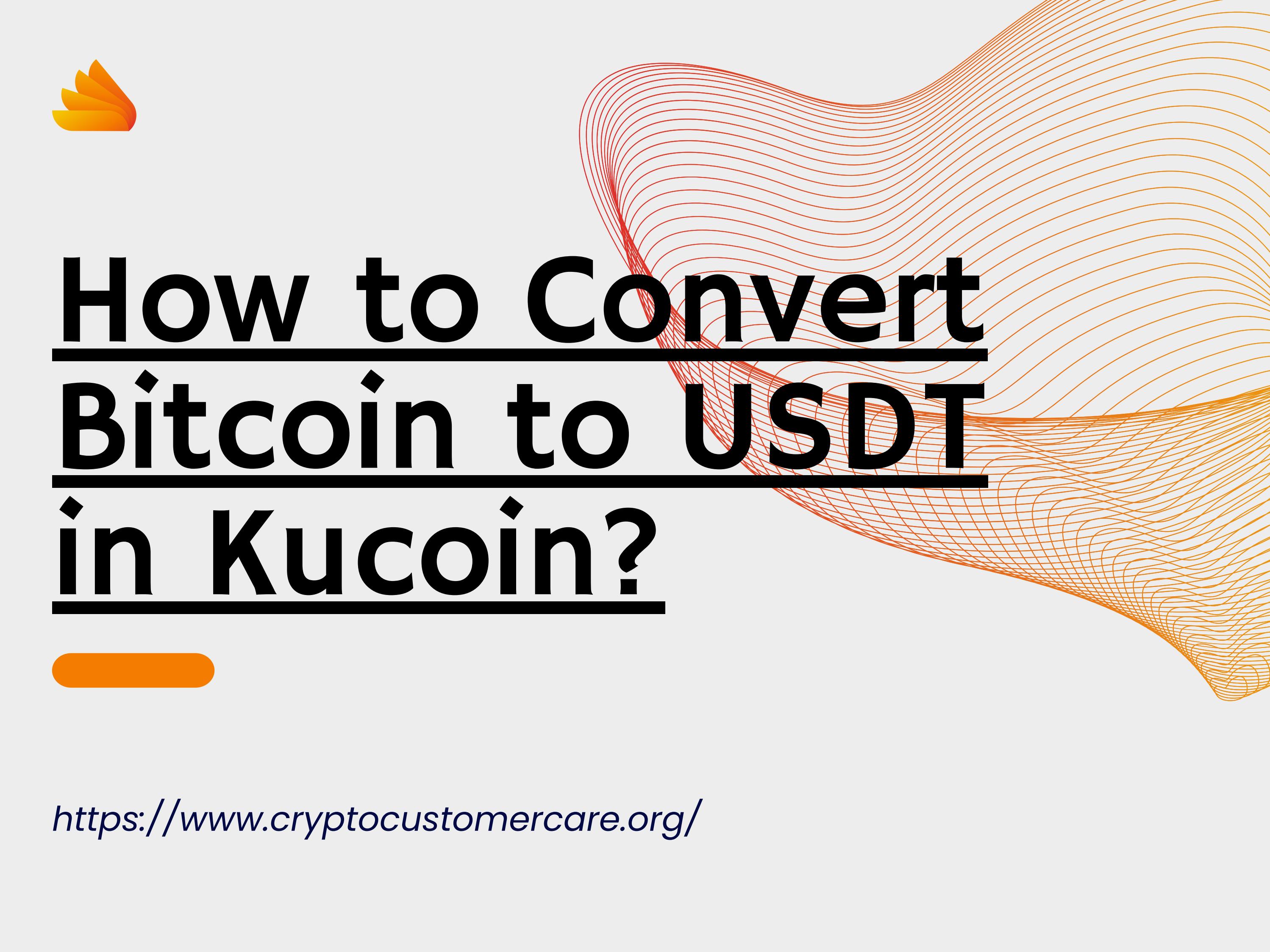 how-to-convert-bitcoin-to-usdt-in-kucoin-by-angus-simpson-issuu
