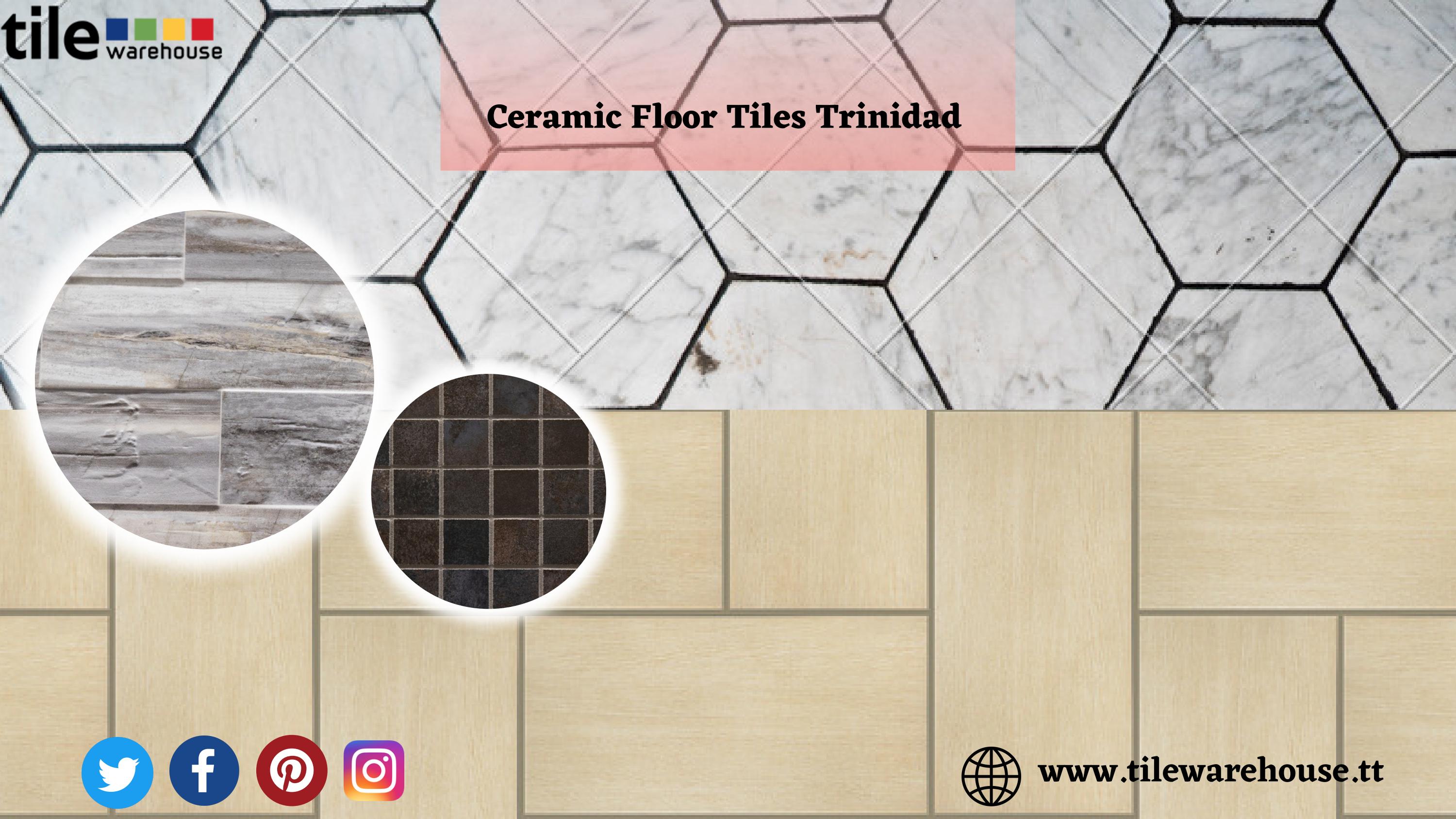 Choose the Best Quality Ceramic Floor Tiles Trinidad Tile Warehouse