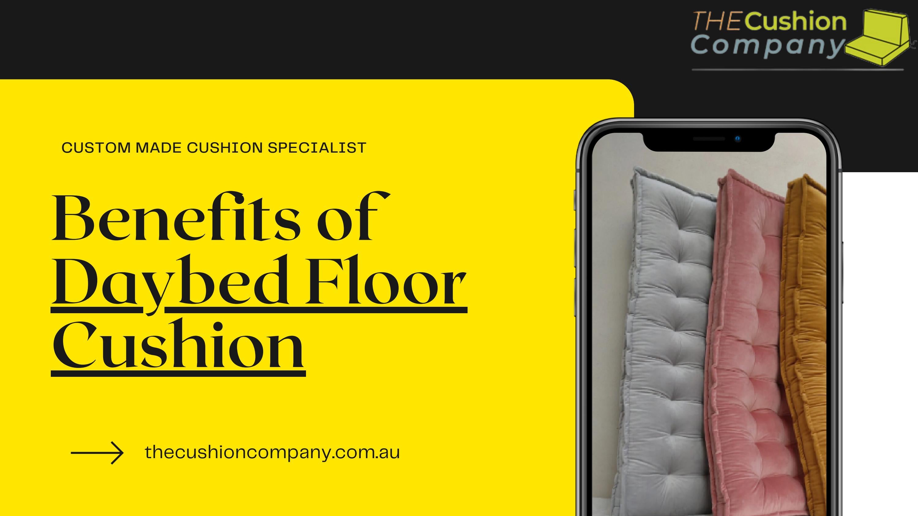 Benefits of Daybed Floor Cushion by The Cushion Company Australia Issuu