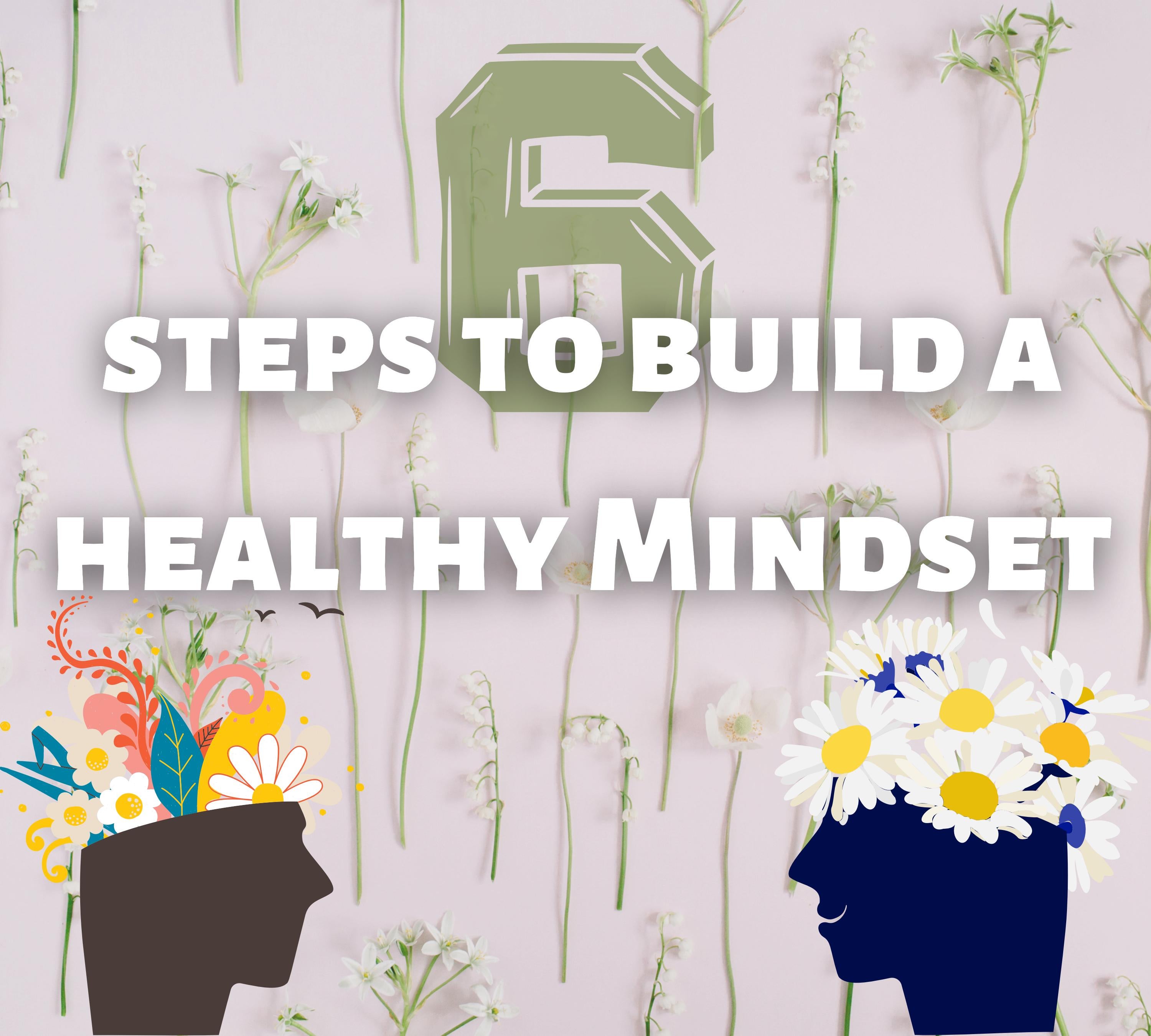 Steps to Build a Healthy Mindset by Ruchi Rathor - Issuu