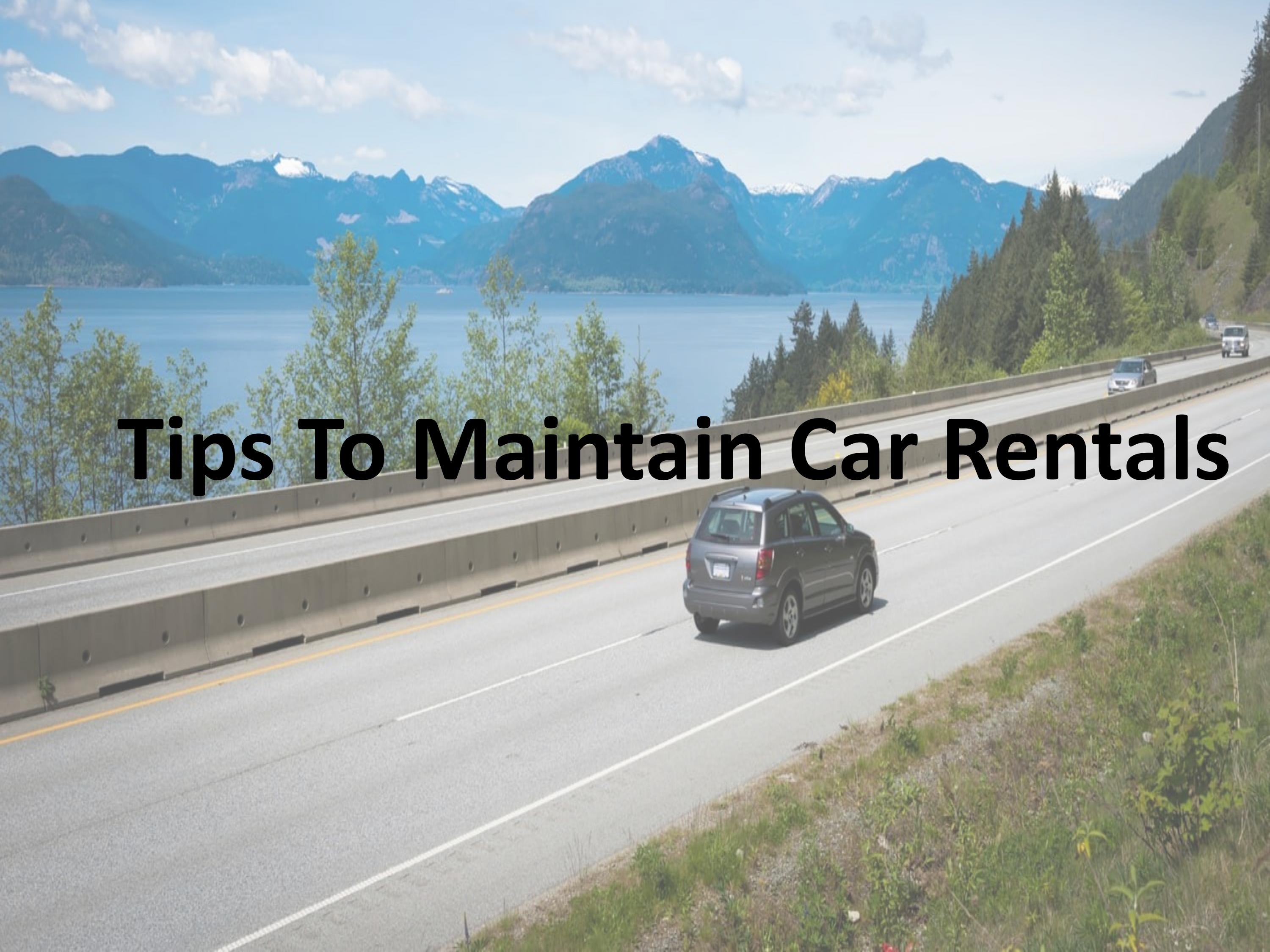 Tips To Maintain Car Rentals by West Coast Car Rentals Issuu