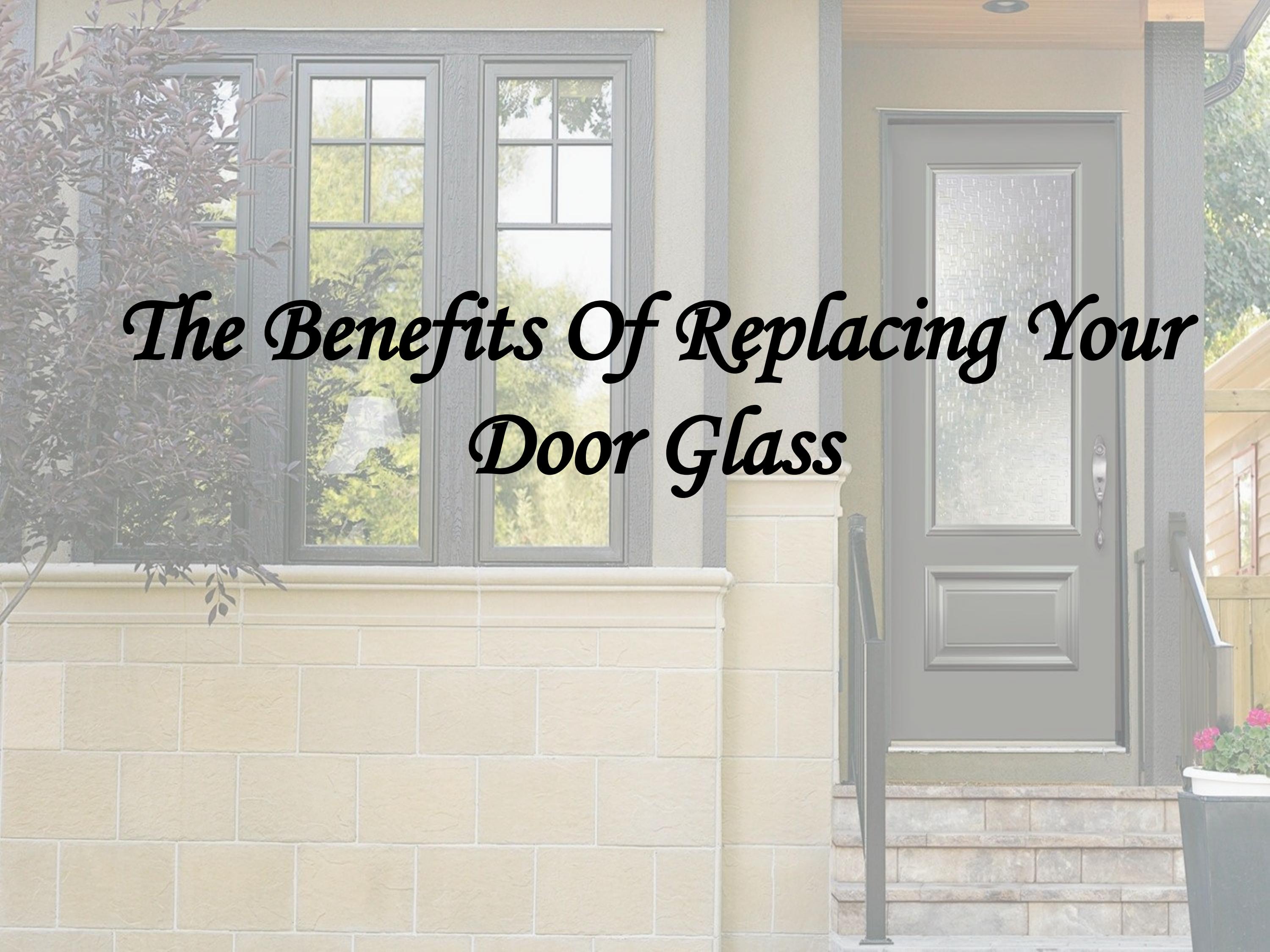 The Benefits Of Replacing Your Door Glass by Shine Glass Windows Issuu