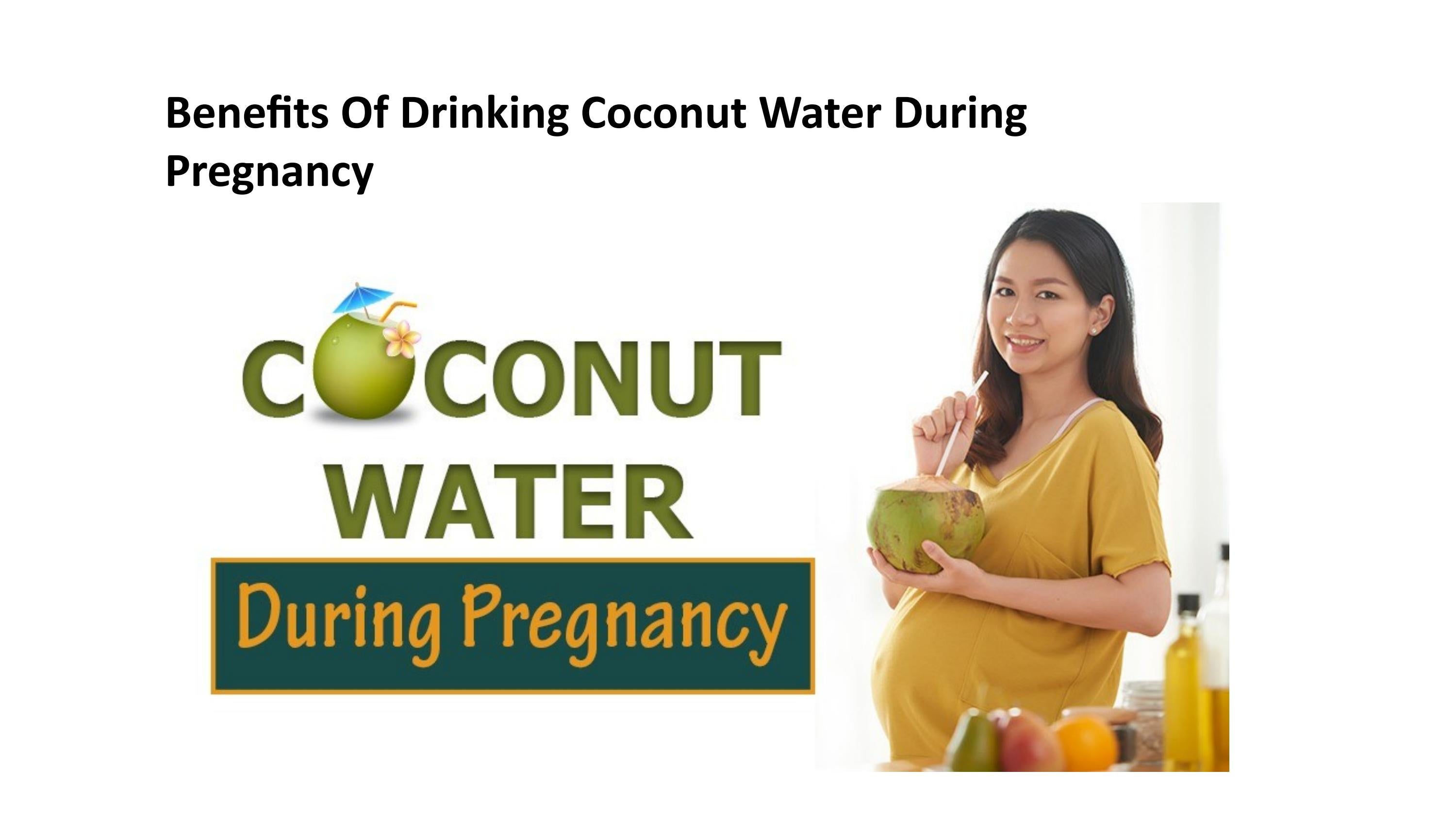 Benefits Of Drinking Coconut Water During Pregnancy by Storia Foods Issuu