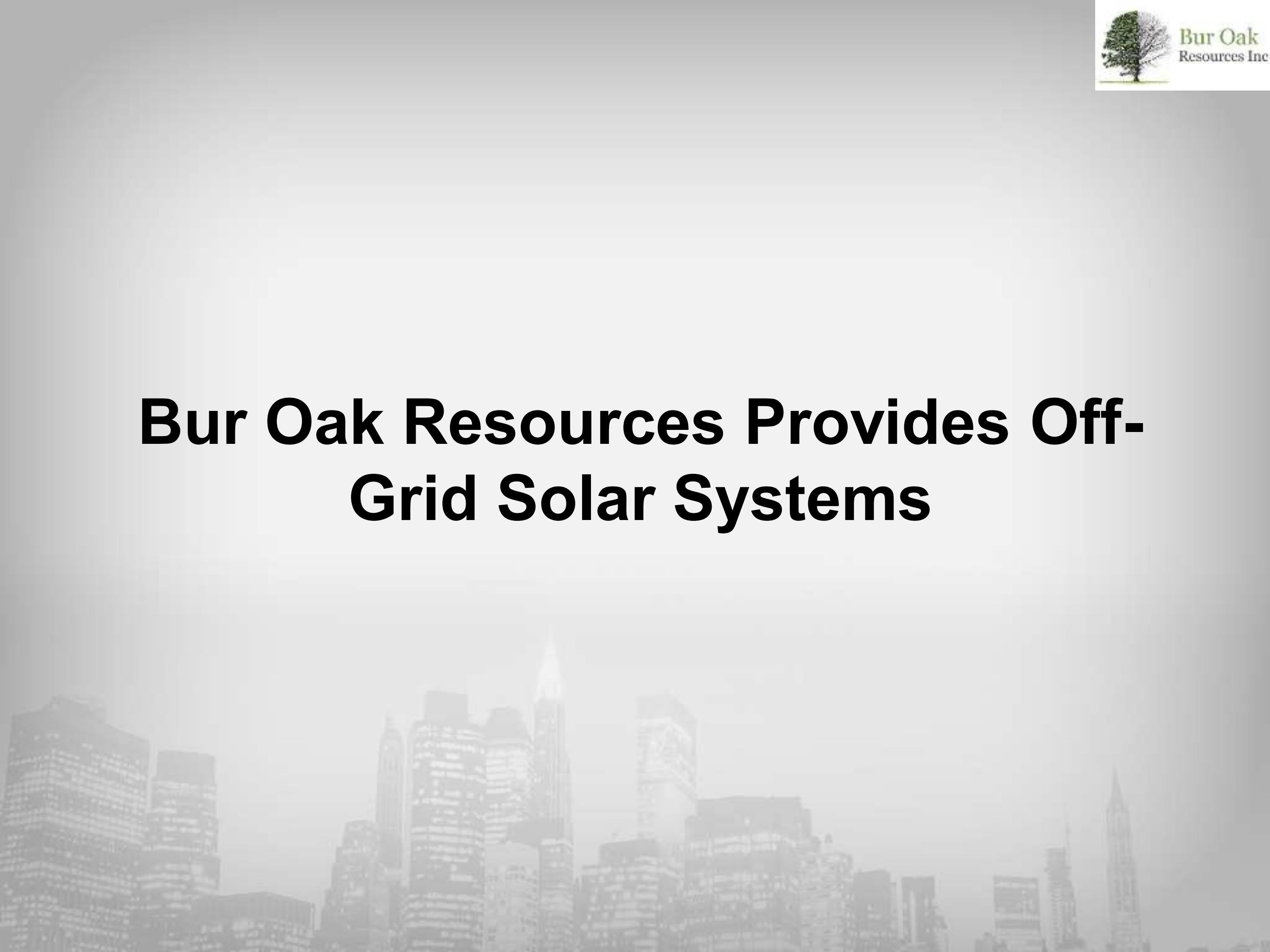 Bur Oak Resources Provides OffGrid Solar Systems by buroakresources
