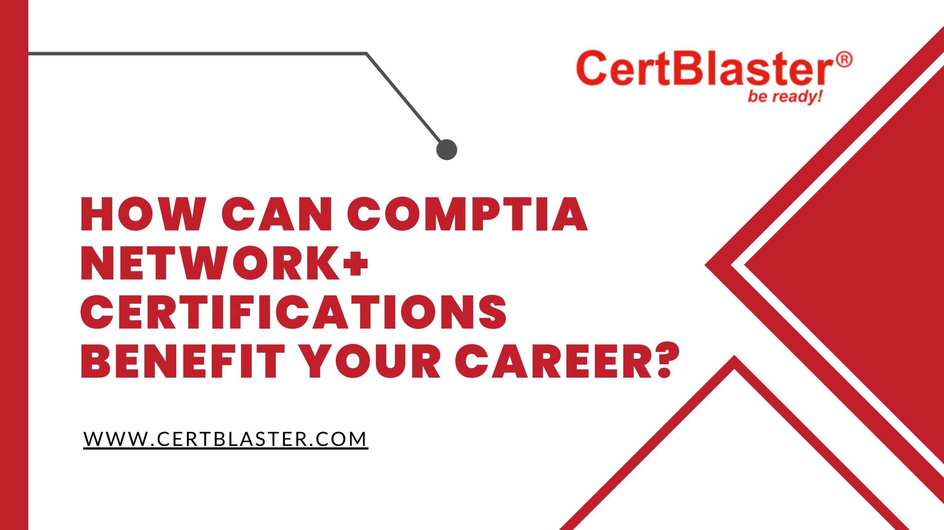 How Can CompTIA Network+ Certifications Benefit Your Career? by Cert