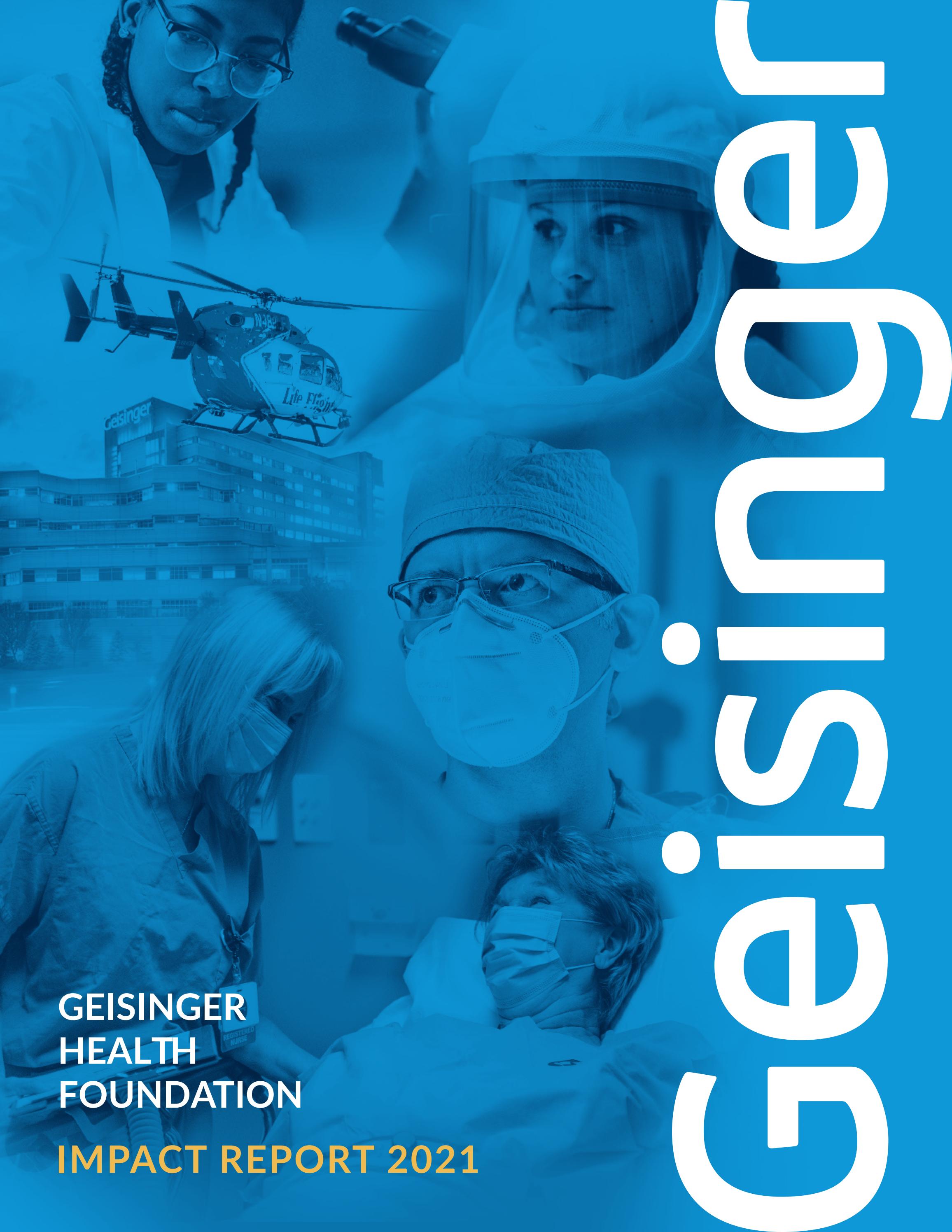 Geisinger Health Foundation Impact Report 2021 by Geisinger Health