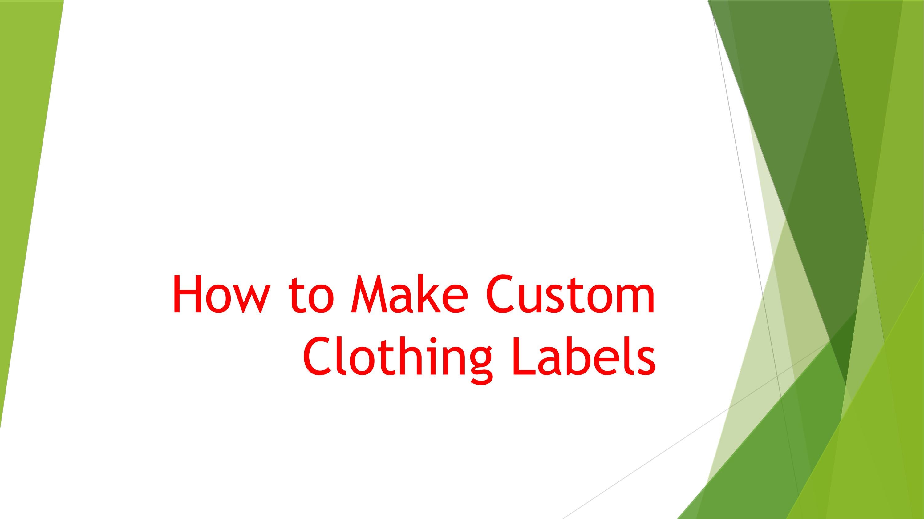 How to Make Custom Clothing Labels? by Issuu