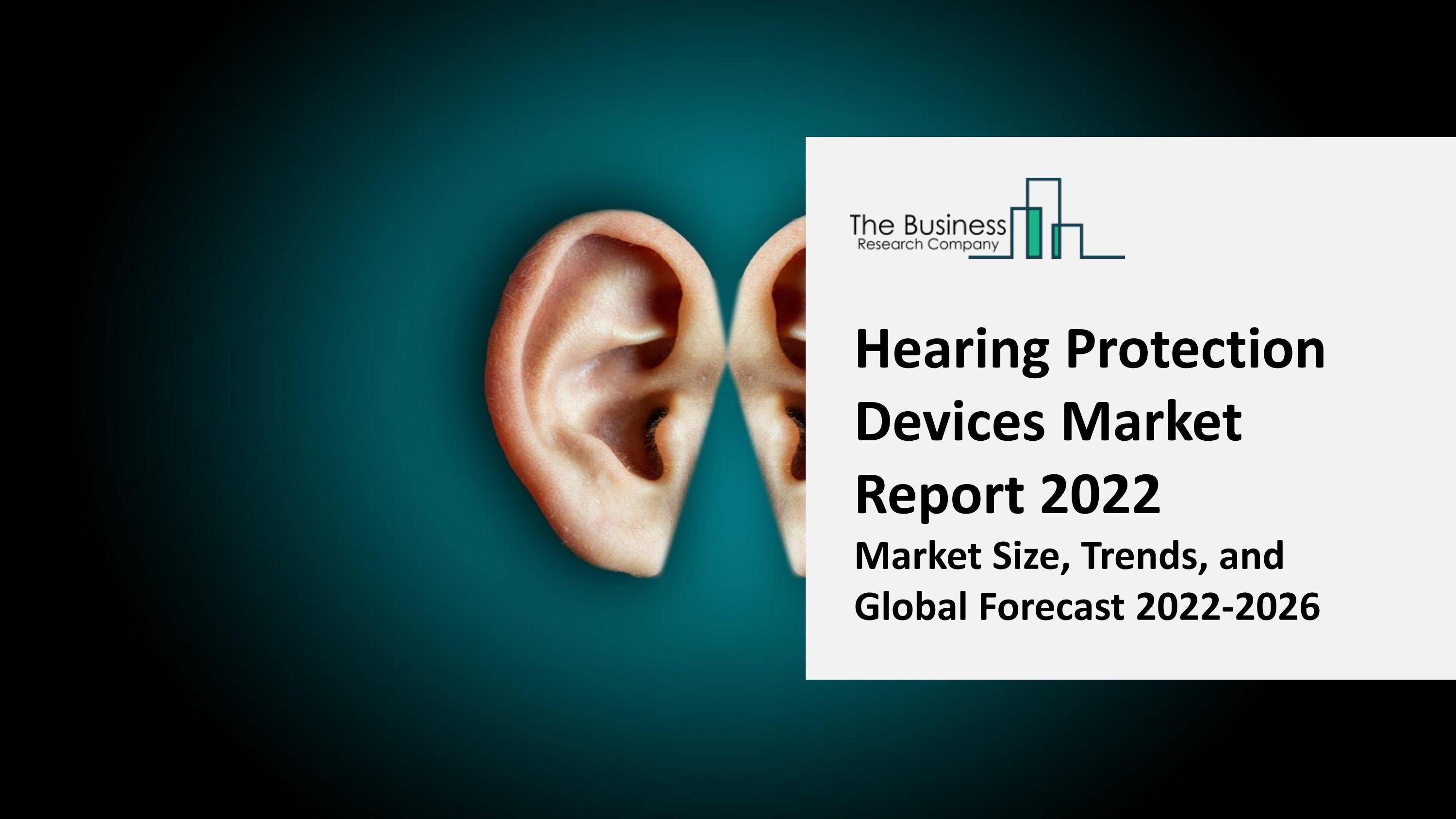 Hearing Protection Devices Market 2022 CAGR Status, Major Players