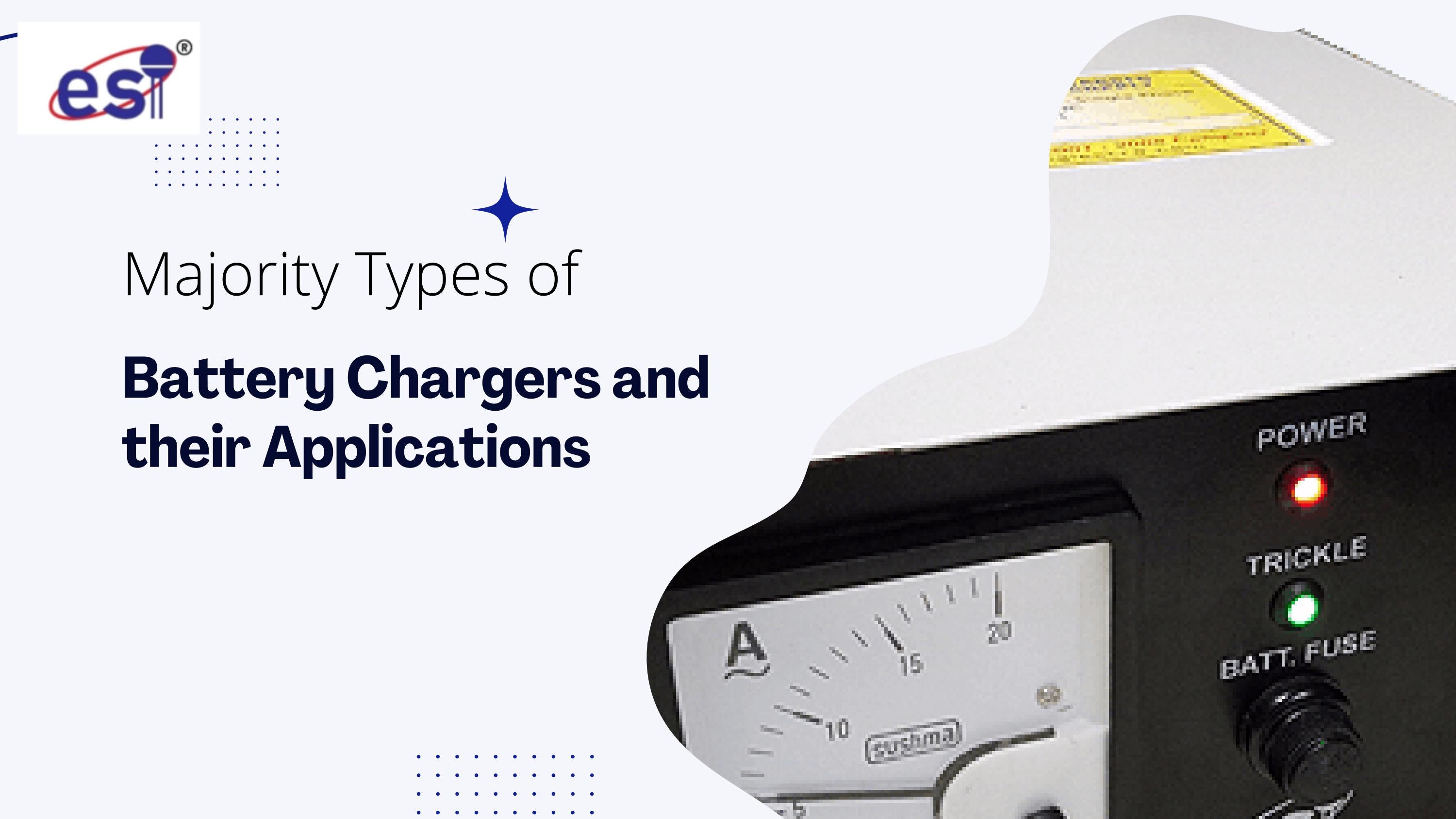 Majority Types of Battery Chargers and their Applications by