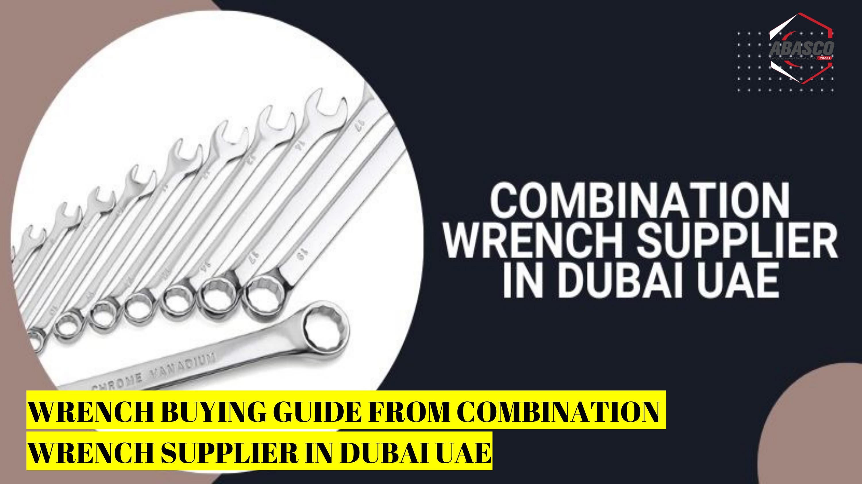 Wrench Buying Guide from Combination Wrench Supplier in Dubai UAE by