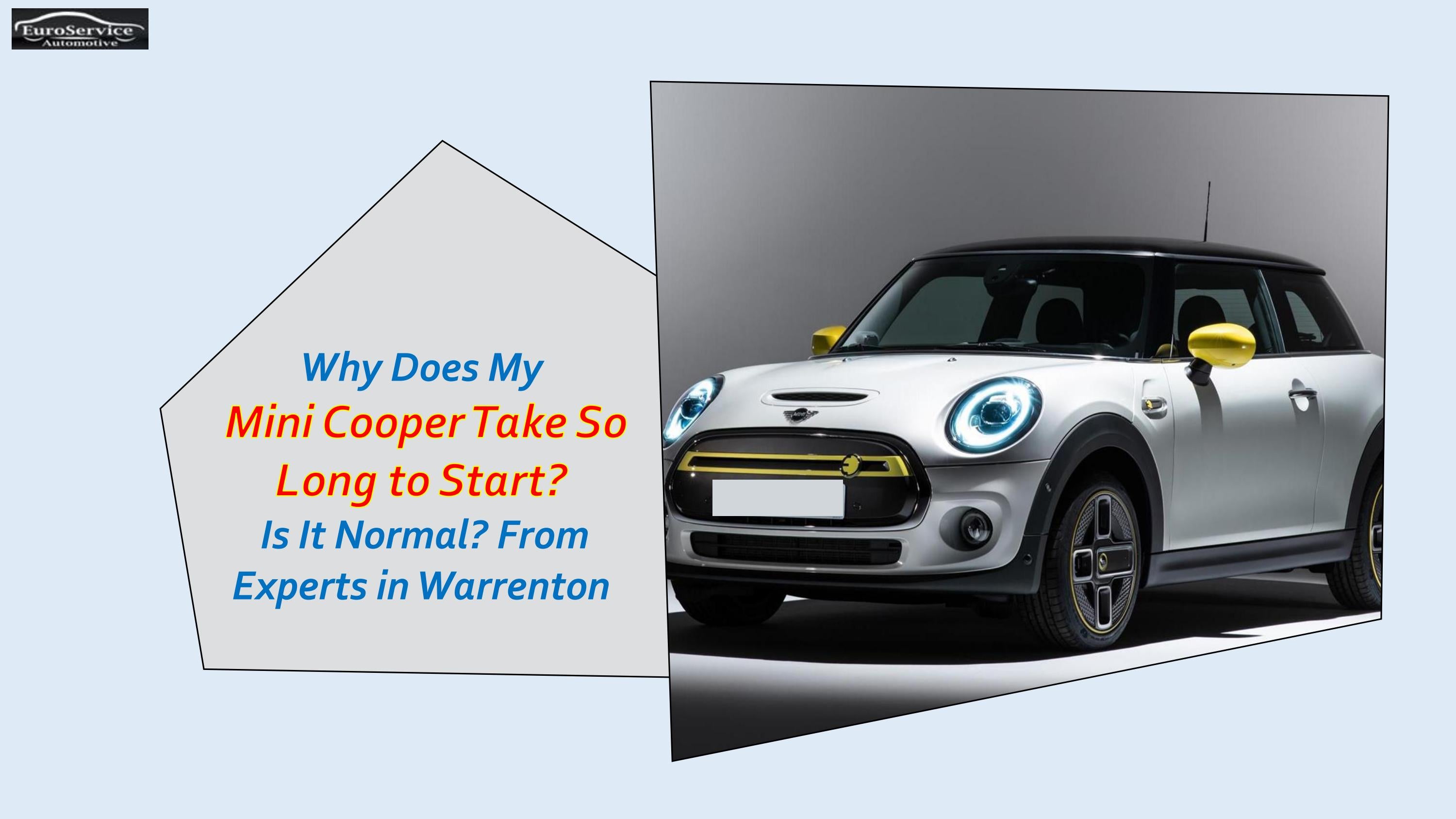Why Does My Mini Cooper Take So Long to Start. Is It Normal. From