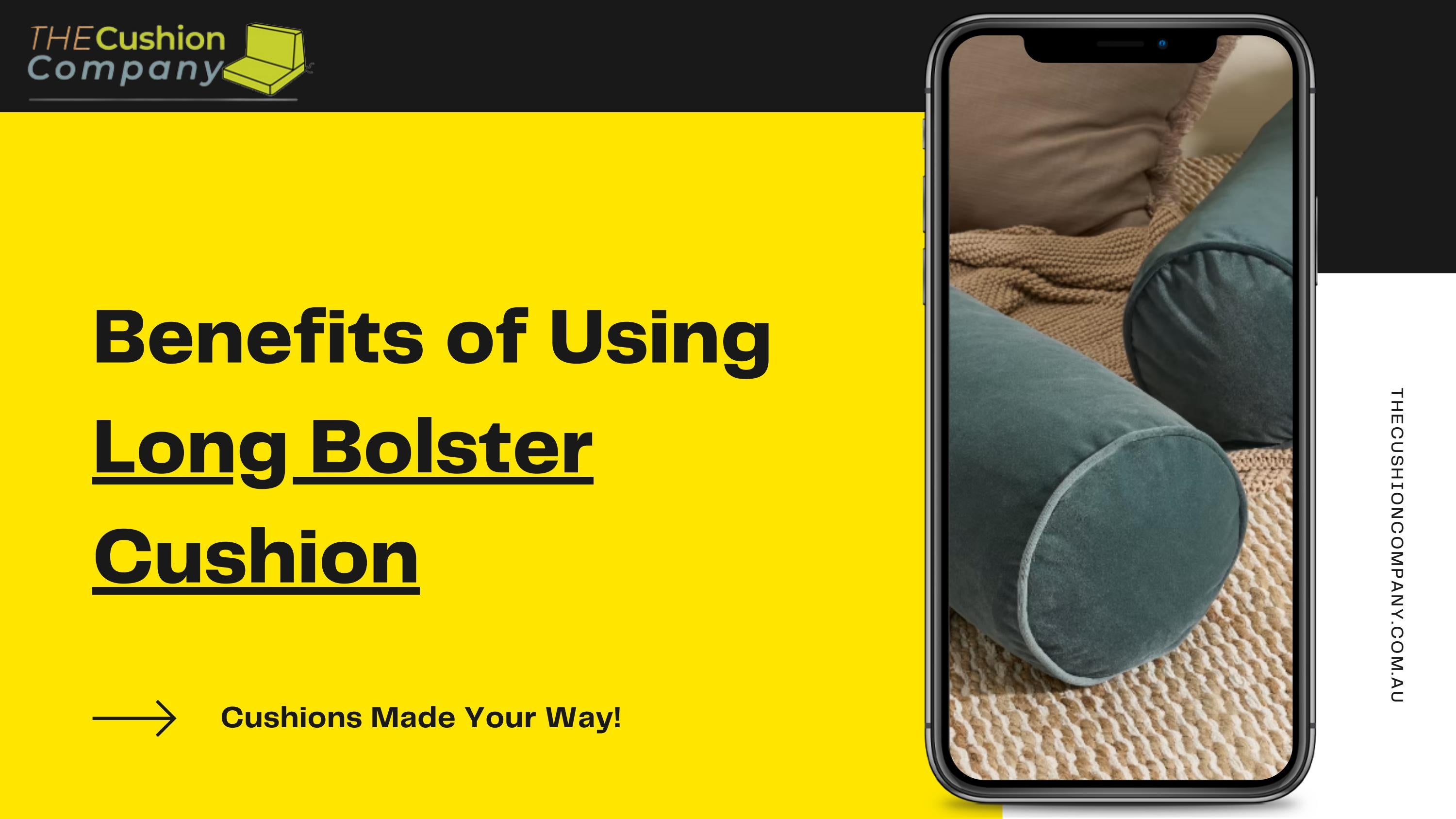 Benefits of Using Long Bolster Cushion by The Cushion Company Australia