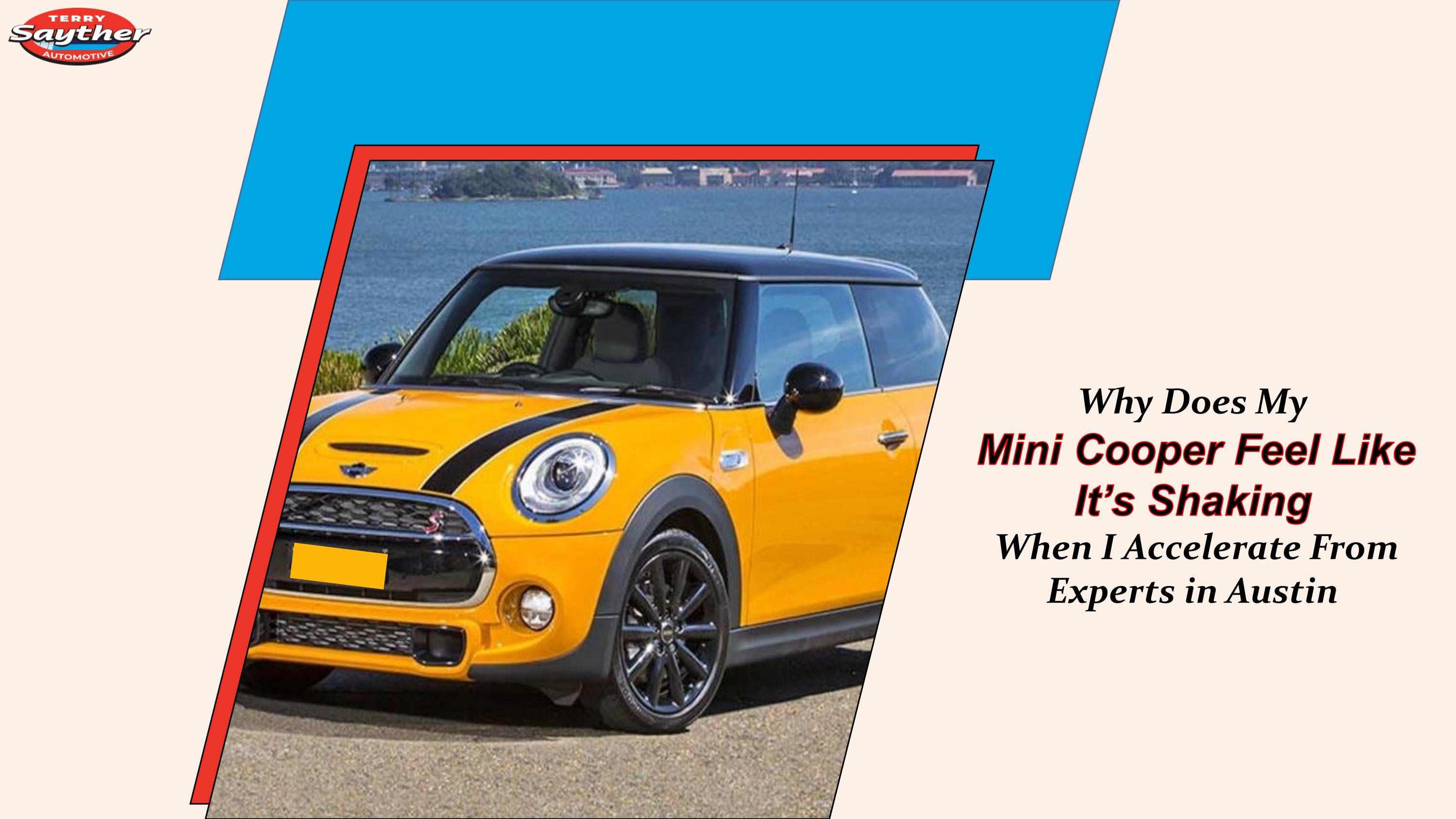 Why Does My Mini Cooper Feel Like It’s Shaking When I Accelerate From