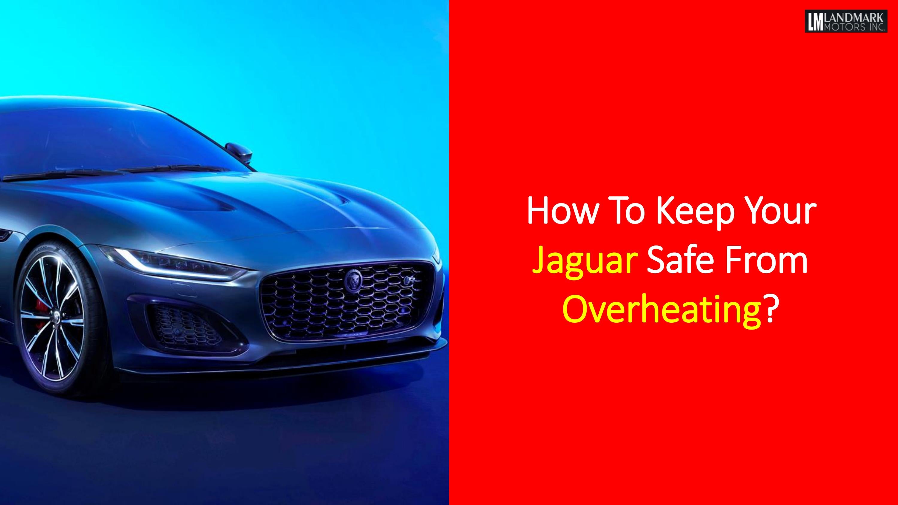 How To Keep Your Jaguar Safe From Overheating by Landmark Motors Inc