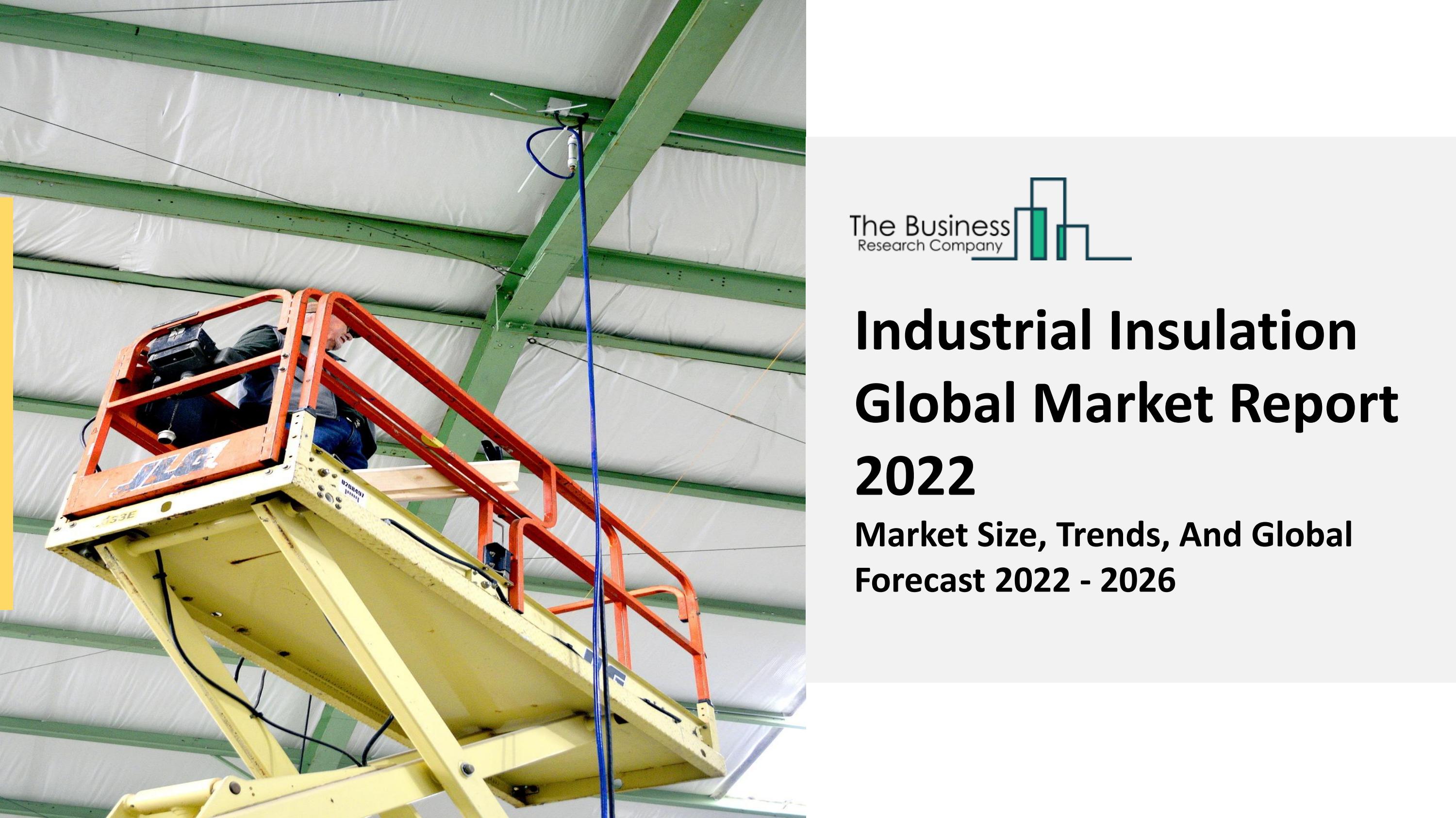Industrial Insulation Market Outlook, Size, Share, Global Data Forecast