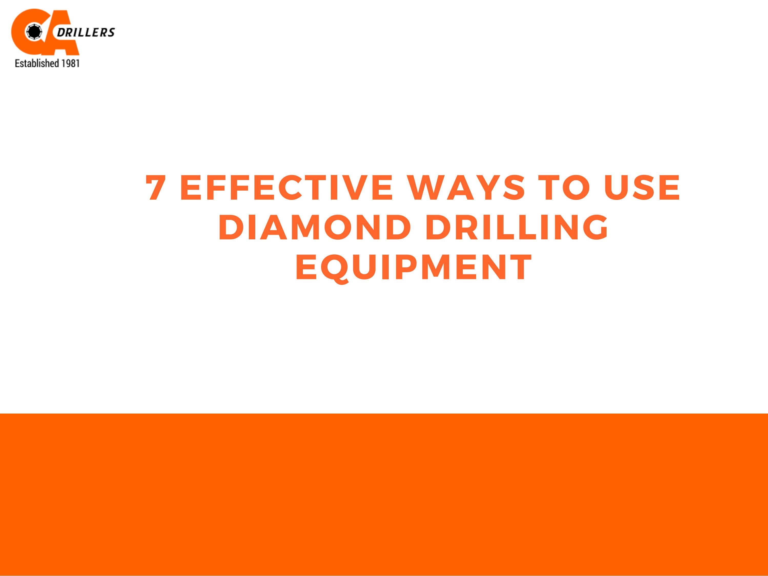 7 Effective Ways to Use Diamond Drilling Equipment by Matthew
