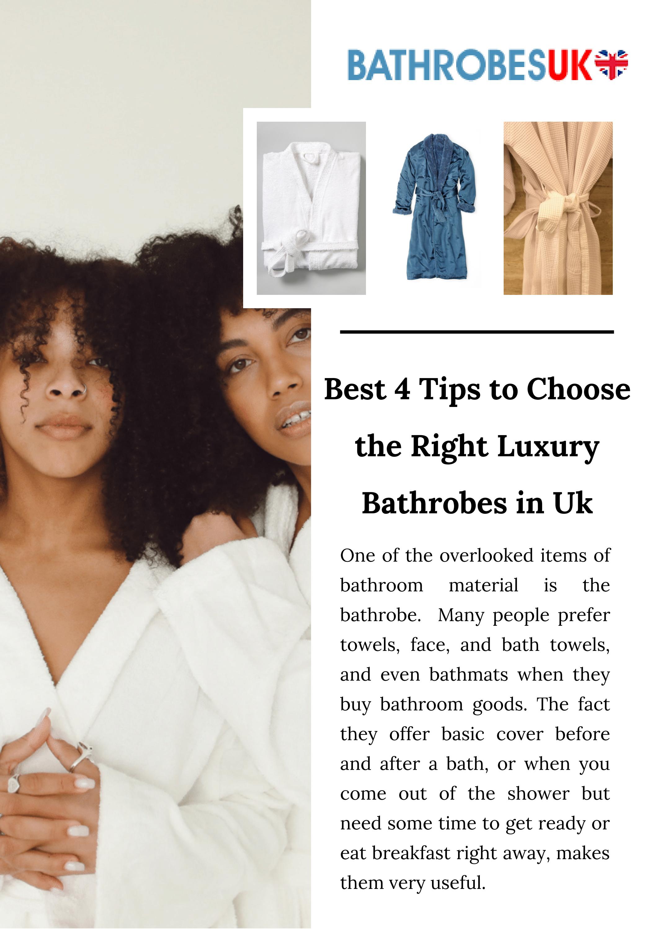 Best 4 Tips to Choose the Right Luxury Bathrobes in UK by Bathrobes UK