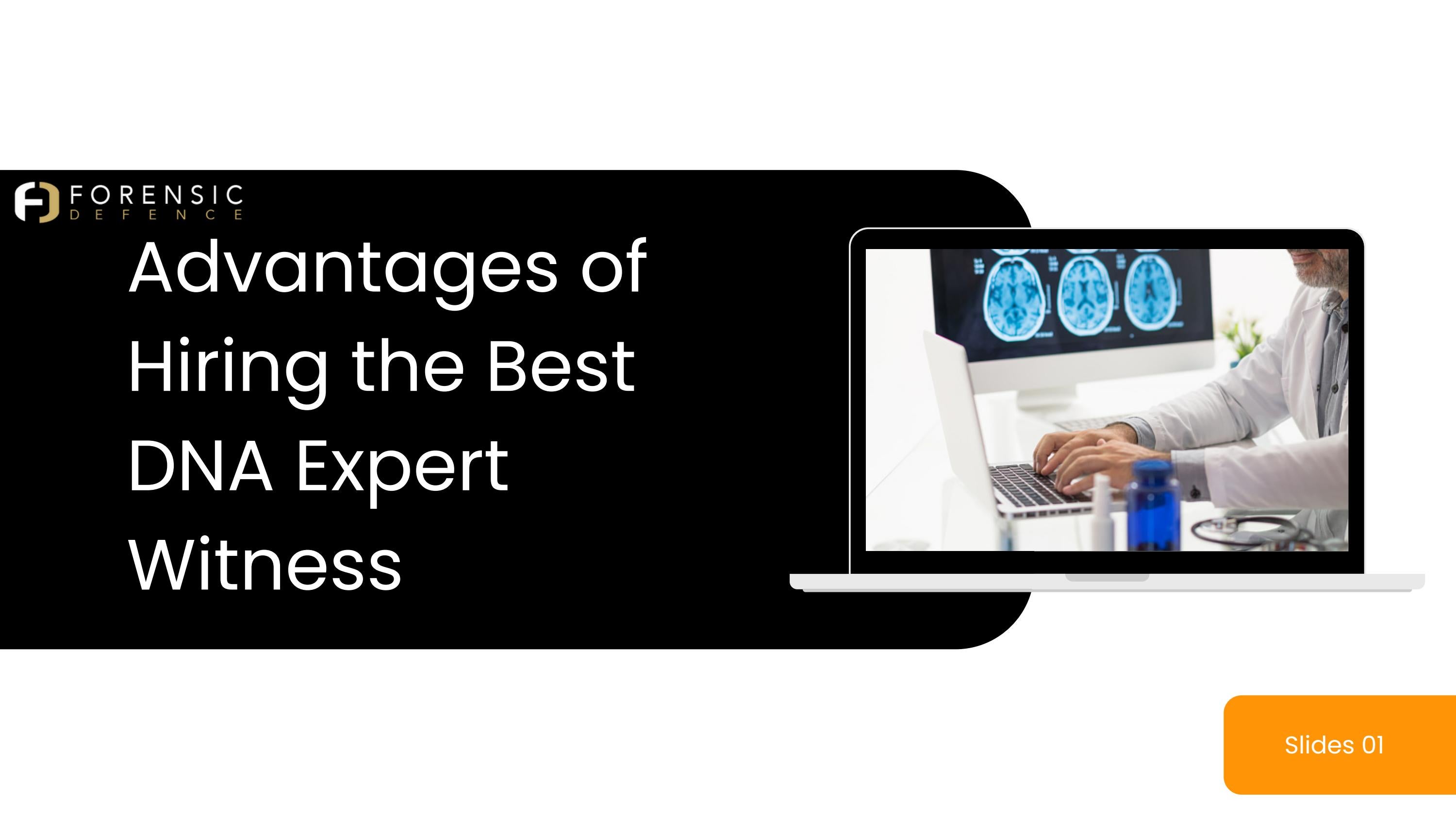 Advantages of Hiring the Best DNA Expert Witness by Forensic Defence
