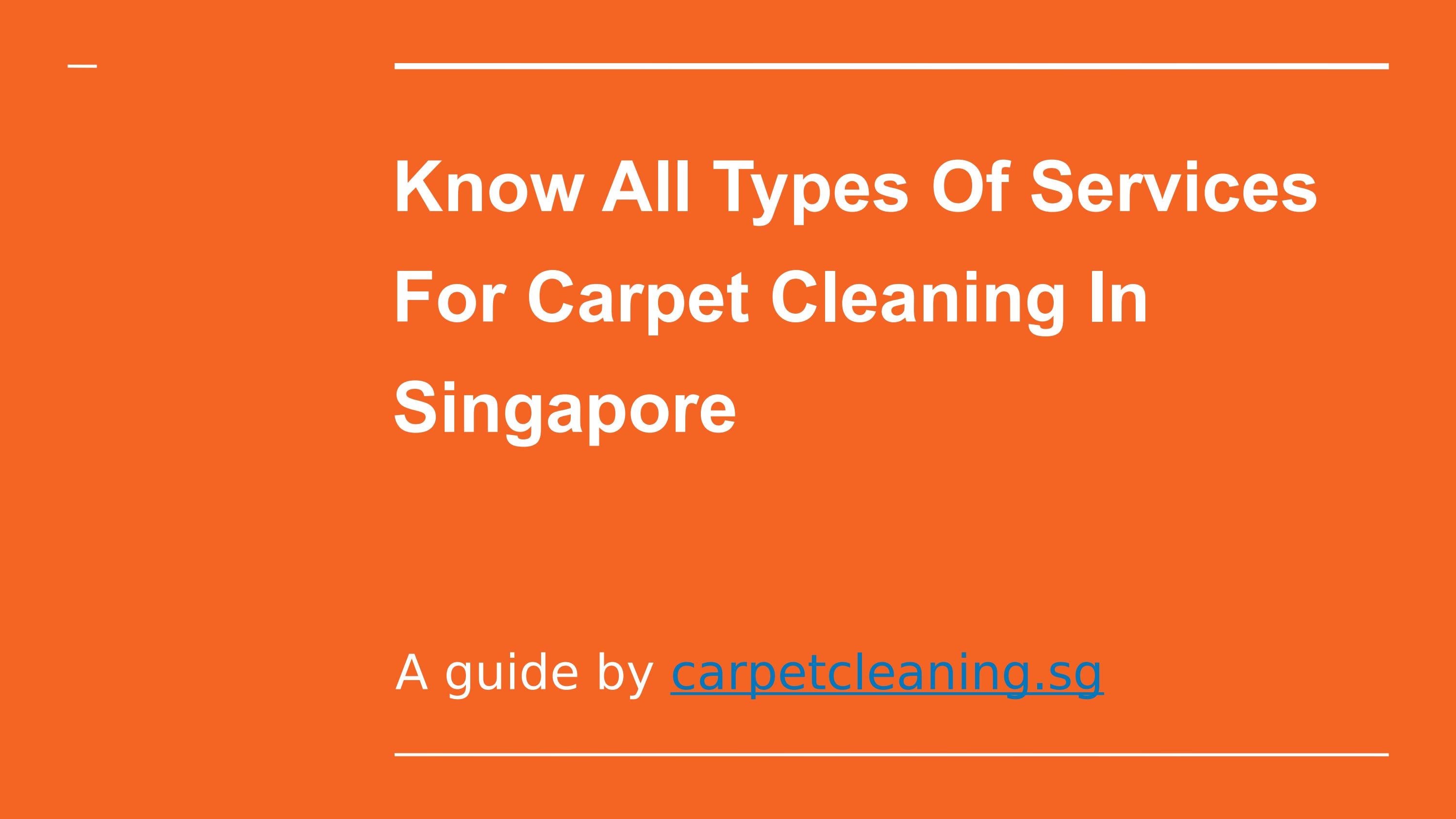 Types of Services For Carpet Cleaning Services in Singapore by carpet