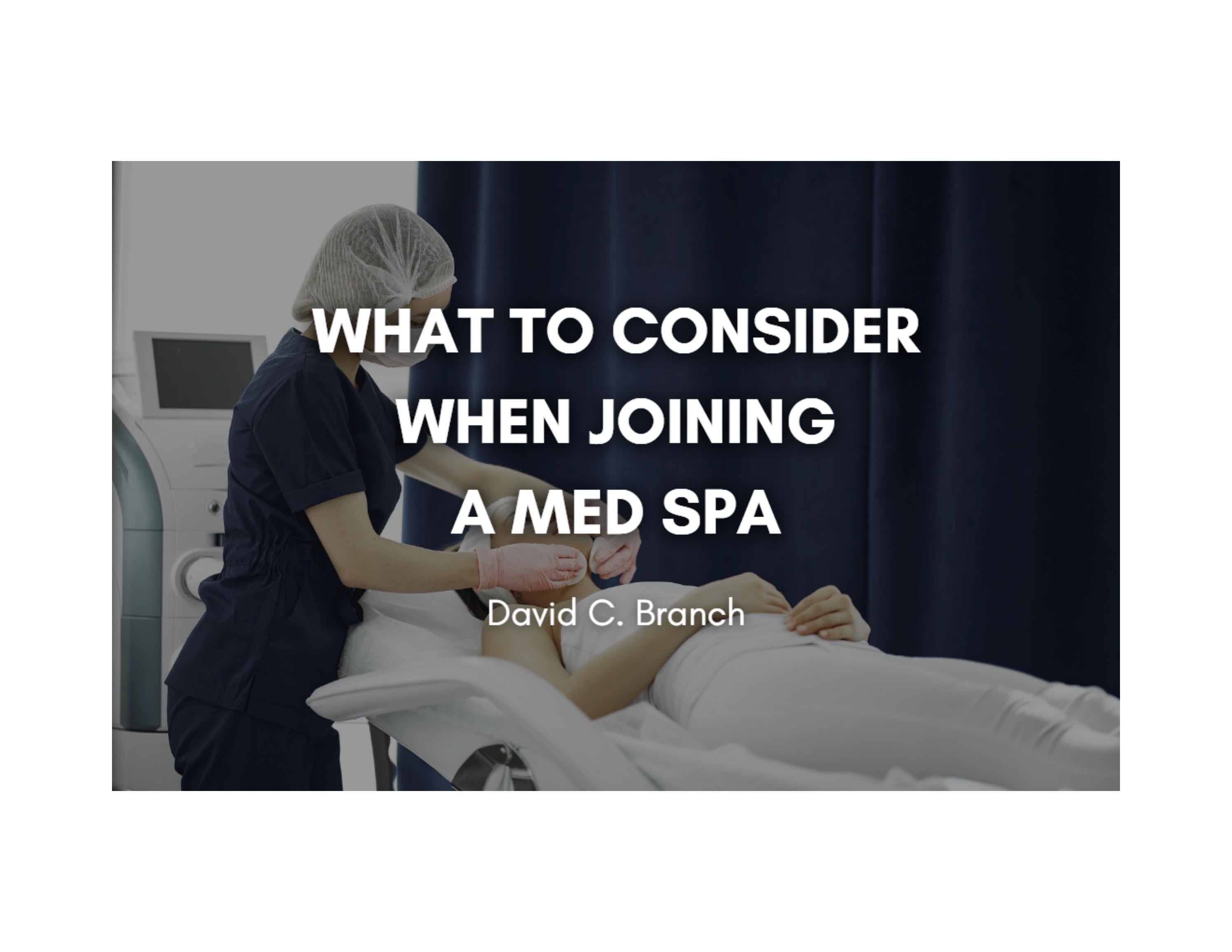 What to Consider When Joining a Med Spa by David C. Branch Issuu