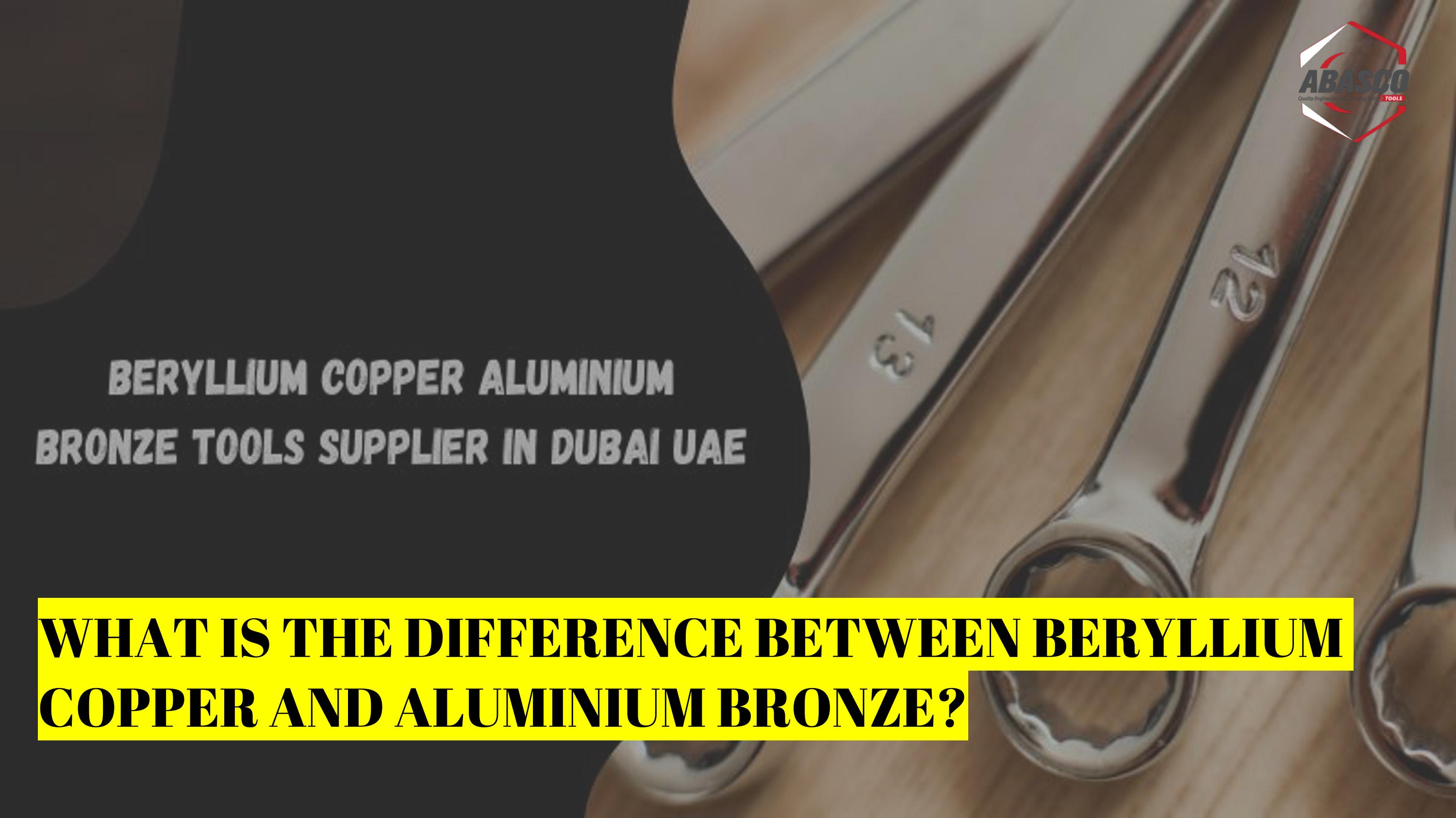 What is the Difference between Beryllium Copper and Aluminium Bronze
