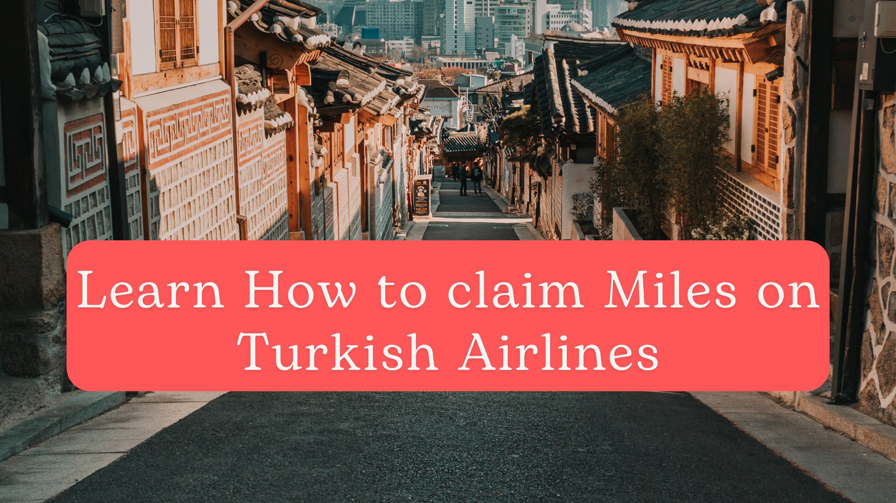 Claim Missing Miles on Turkish Airline by Aliza William Issuu