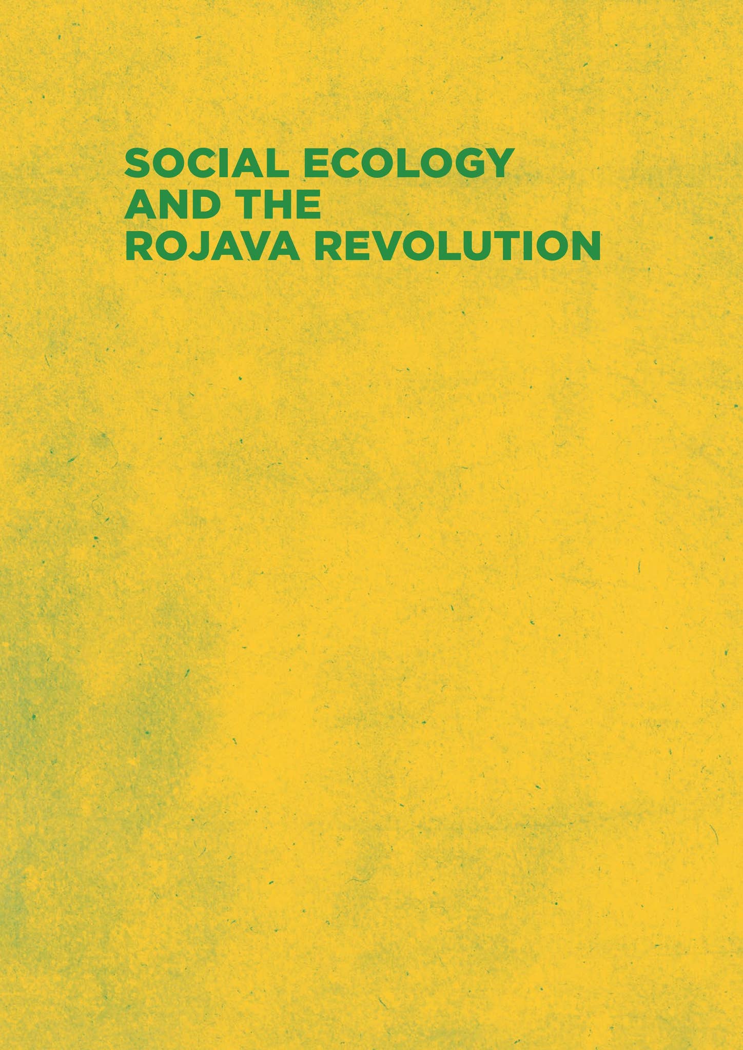 Social Ecology and the Rojava Revolution by Dog Section Press - Issuu
