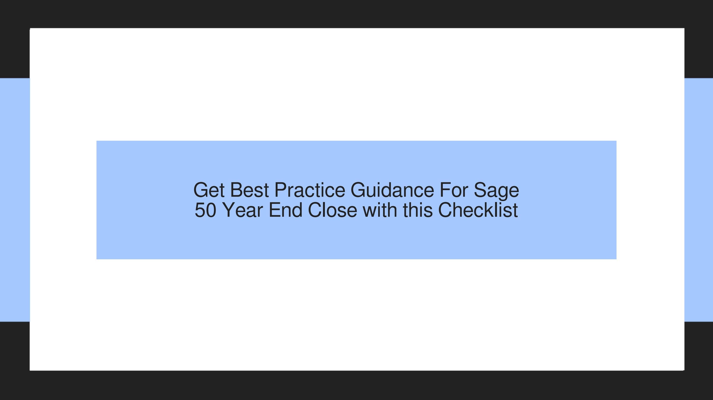 Get Best Practice Guidance For Sage 50 Year End Close Checklist 2022 by