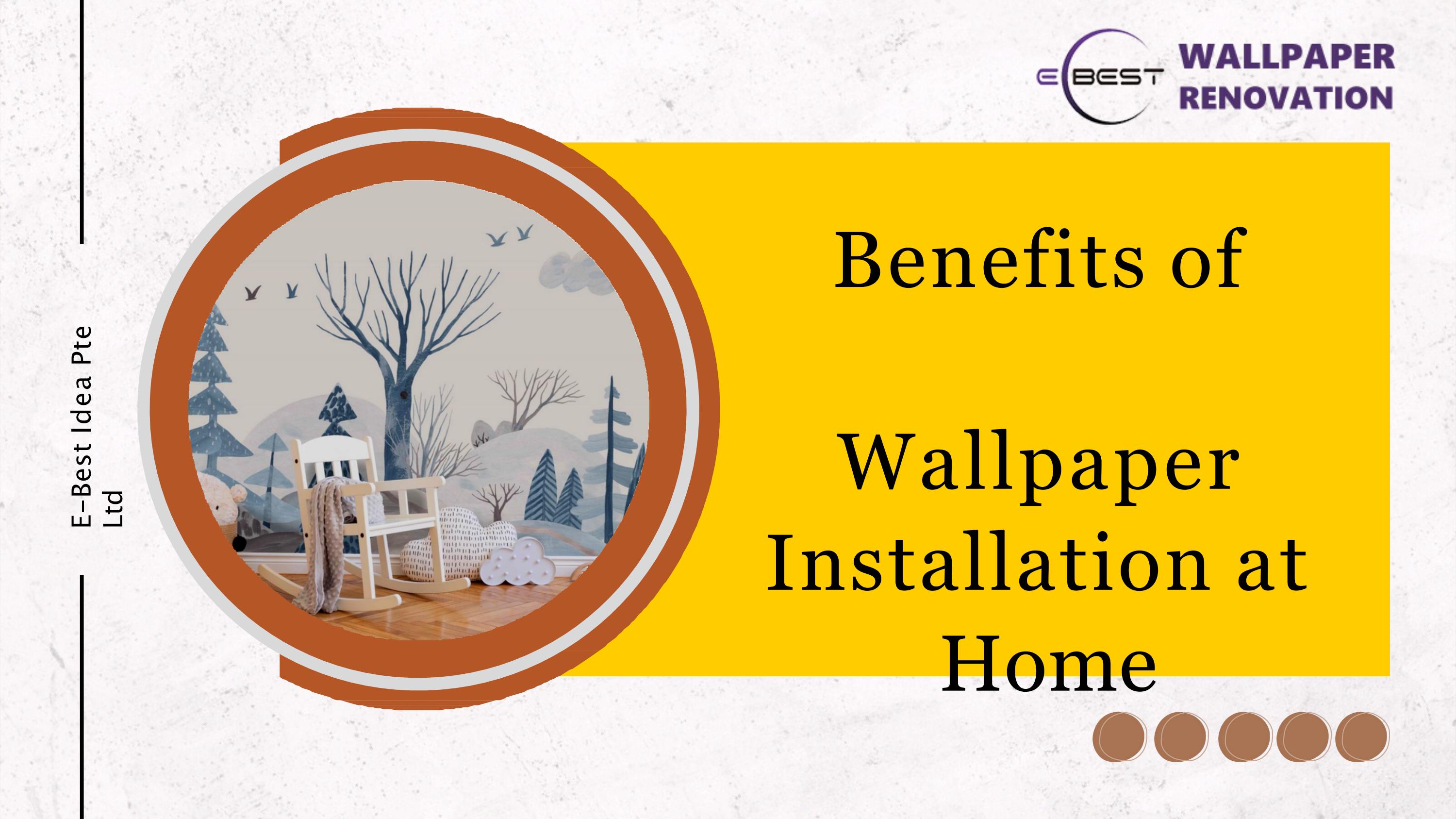 Benefits of Wallpaper Installation at Home by Ebest Idea Issuu