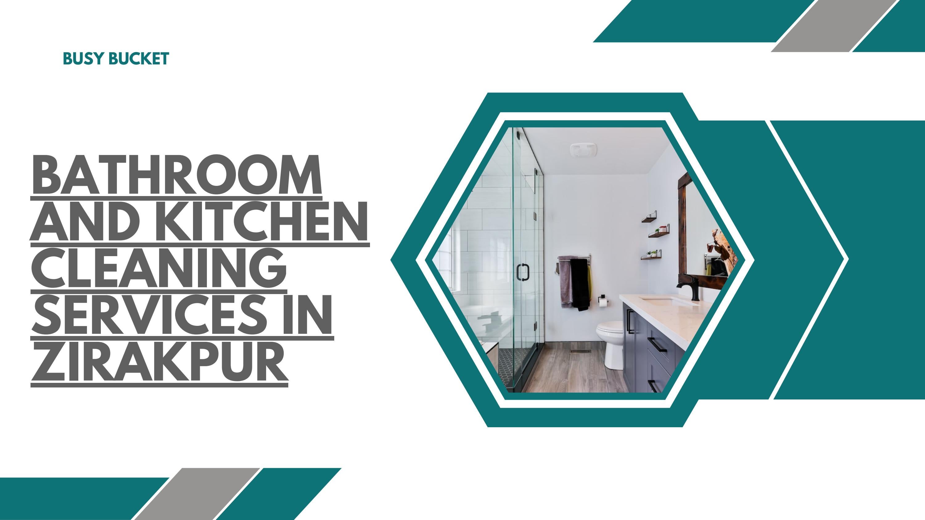 Bathroom and Kitchen Cleaning In Zirakpur by Busy Bucket Issuu