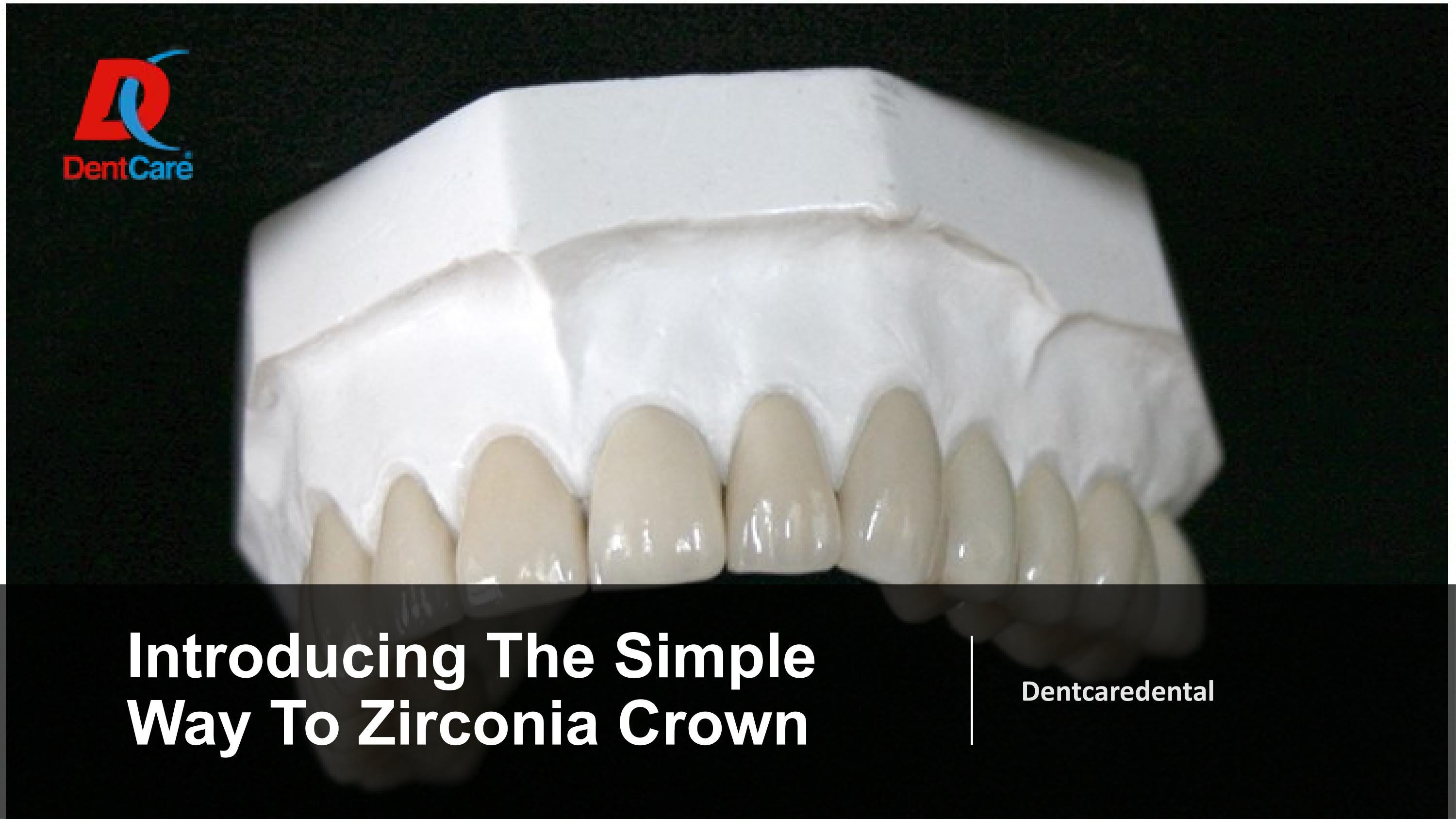 Introducing The Simple Way To Zirconia Crown by dentcare dental Issuu