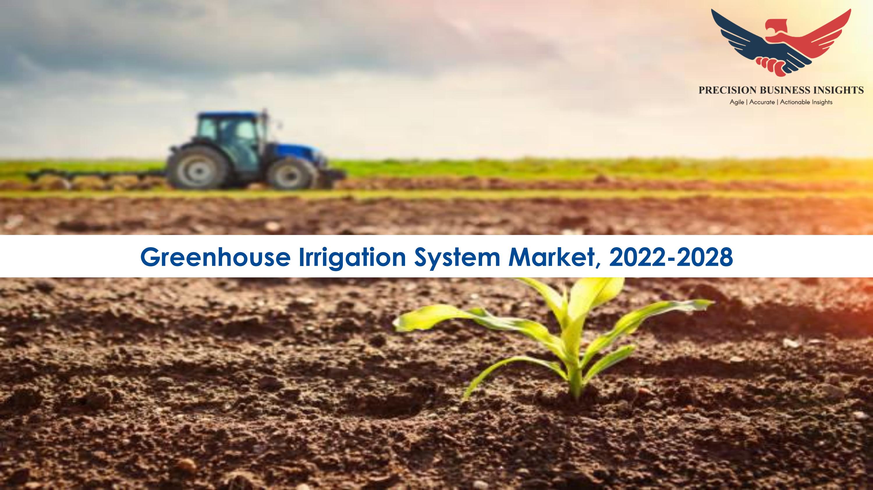 Greenhouse Irrigation System Market Size, Scope 20222028 by