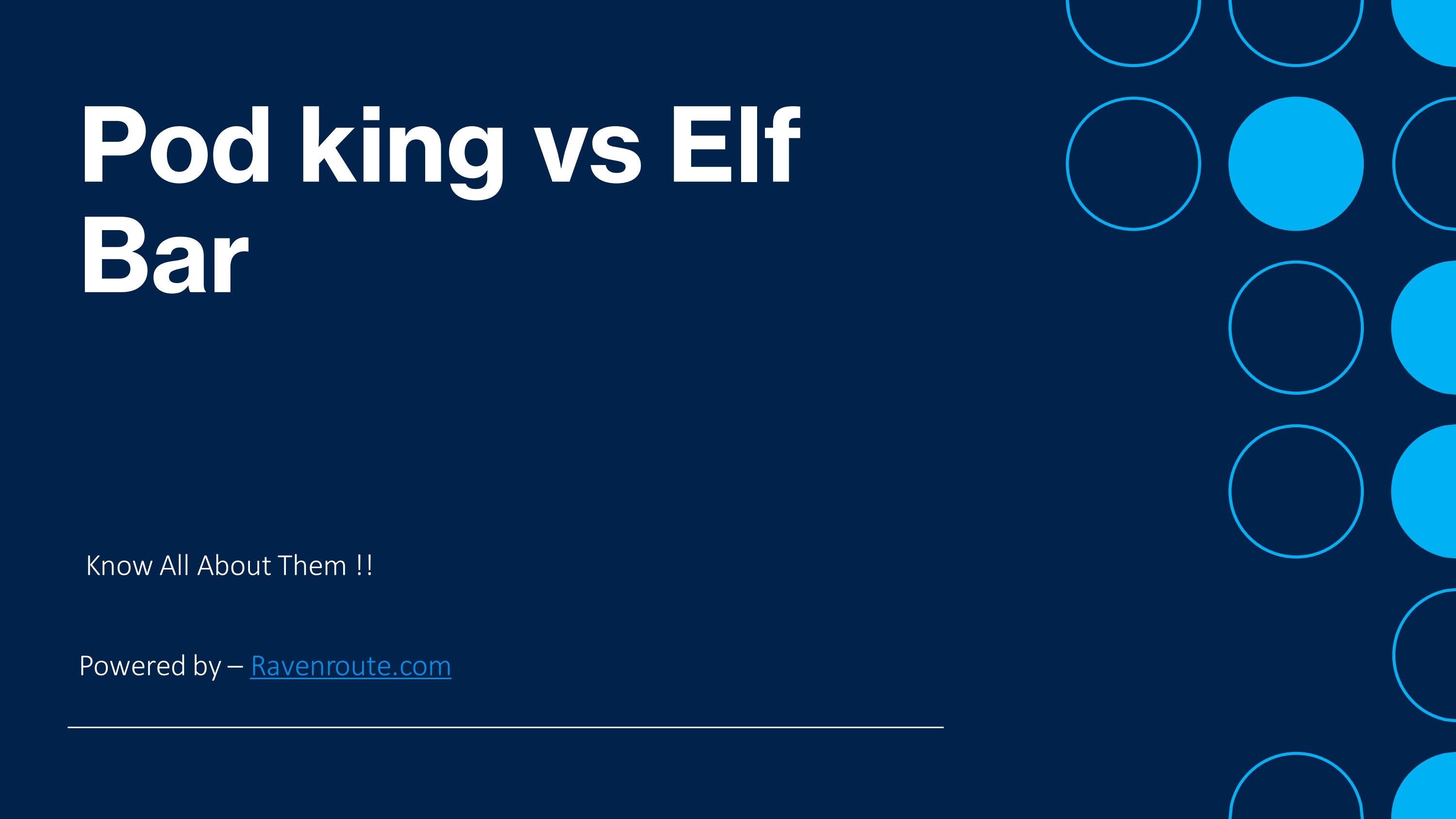 Pod king vs Elf Bar Know All About Them !! by Ravenrouteus Issuu
