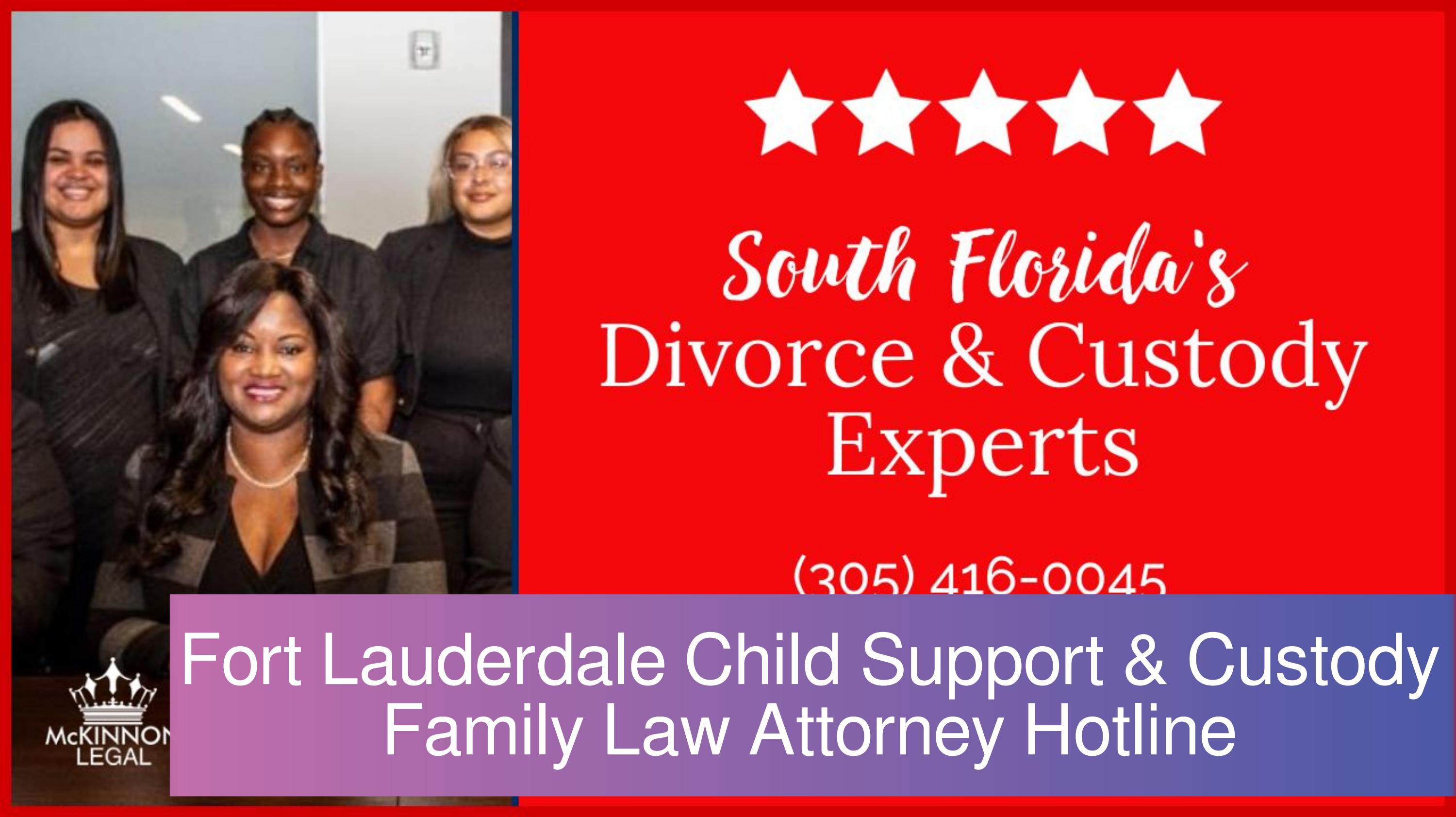 Fort Lauderdale Child Support & Custody Family Law Attorney Hotline by