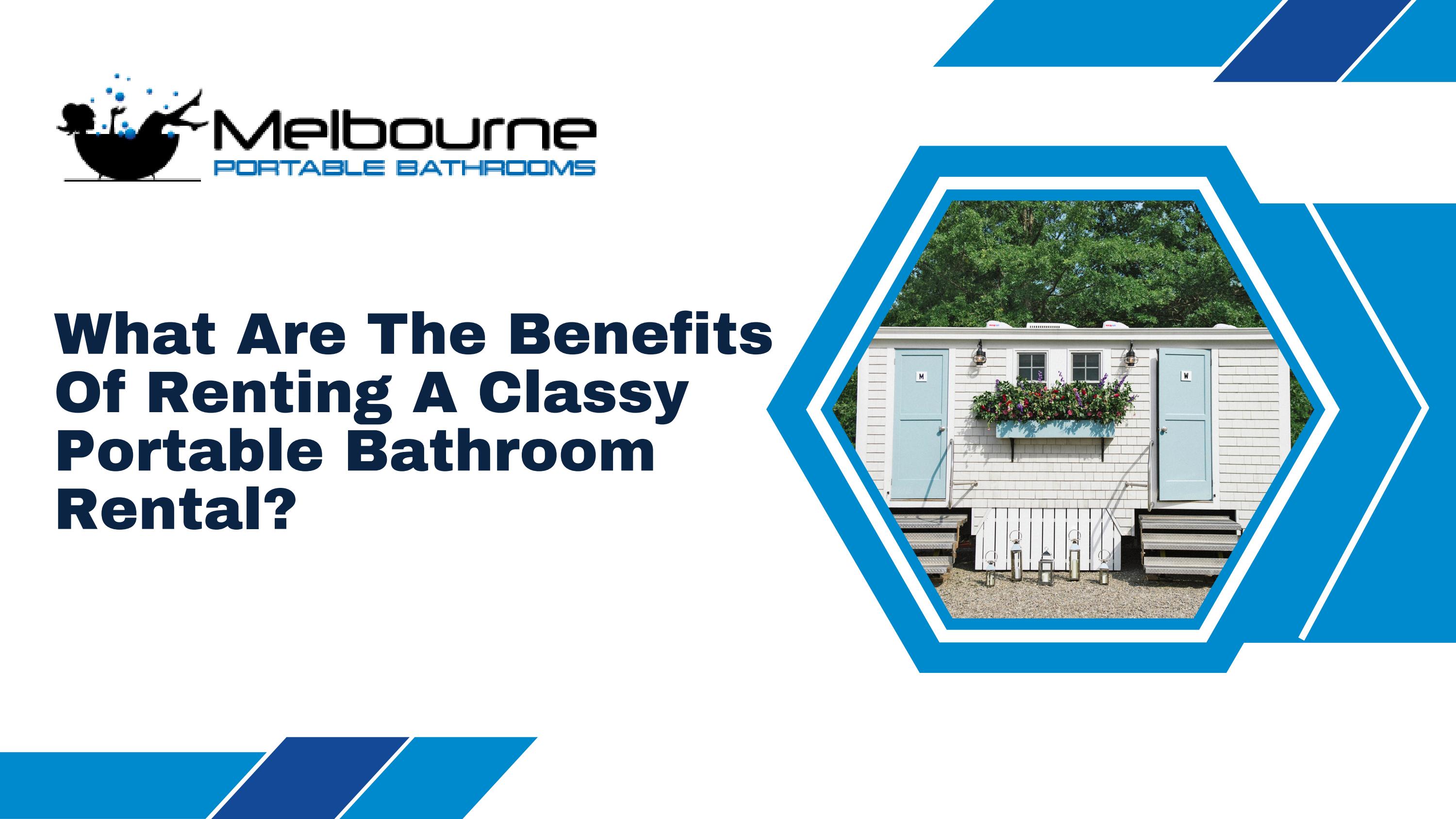 What Are The Benefits Of Renting A Classy Portable Bathroom Rental? by
