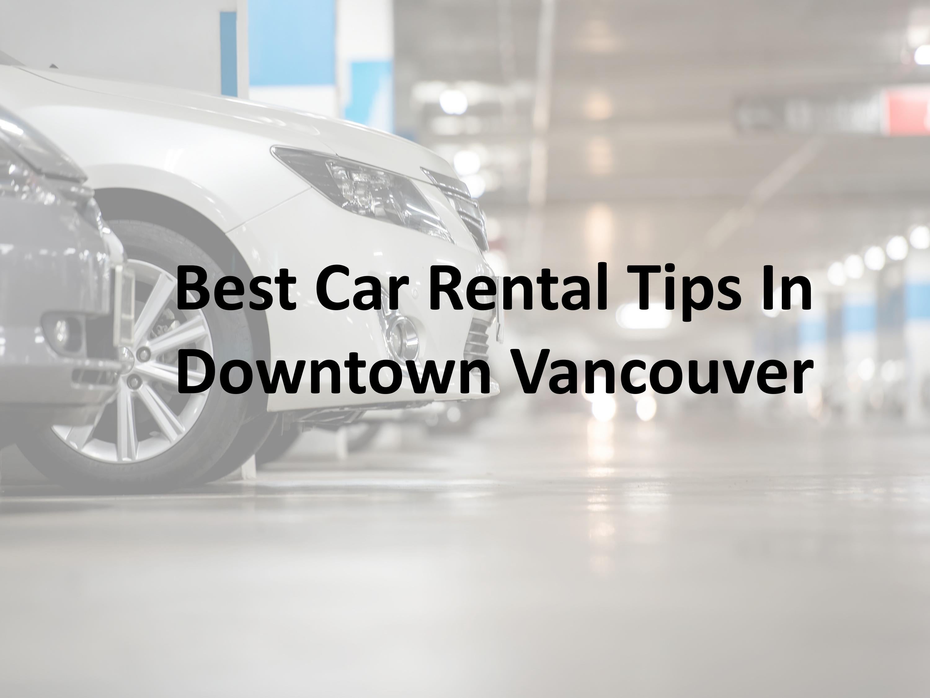 Best Car Rental Tips In Downtown Vancouver by West Coast Car Rentals