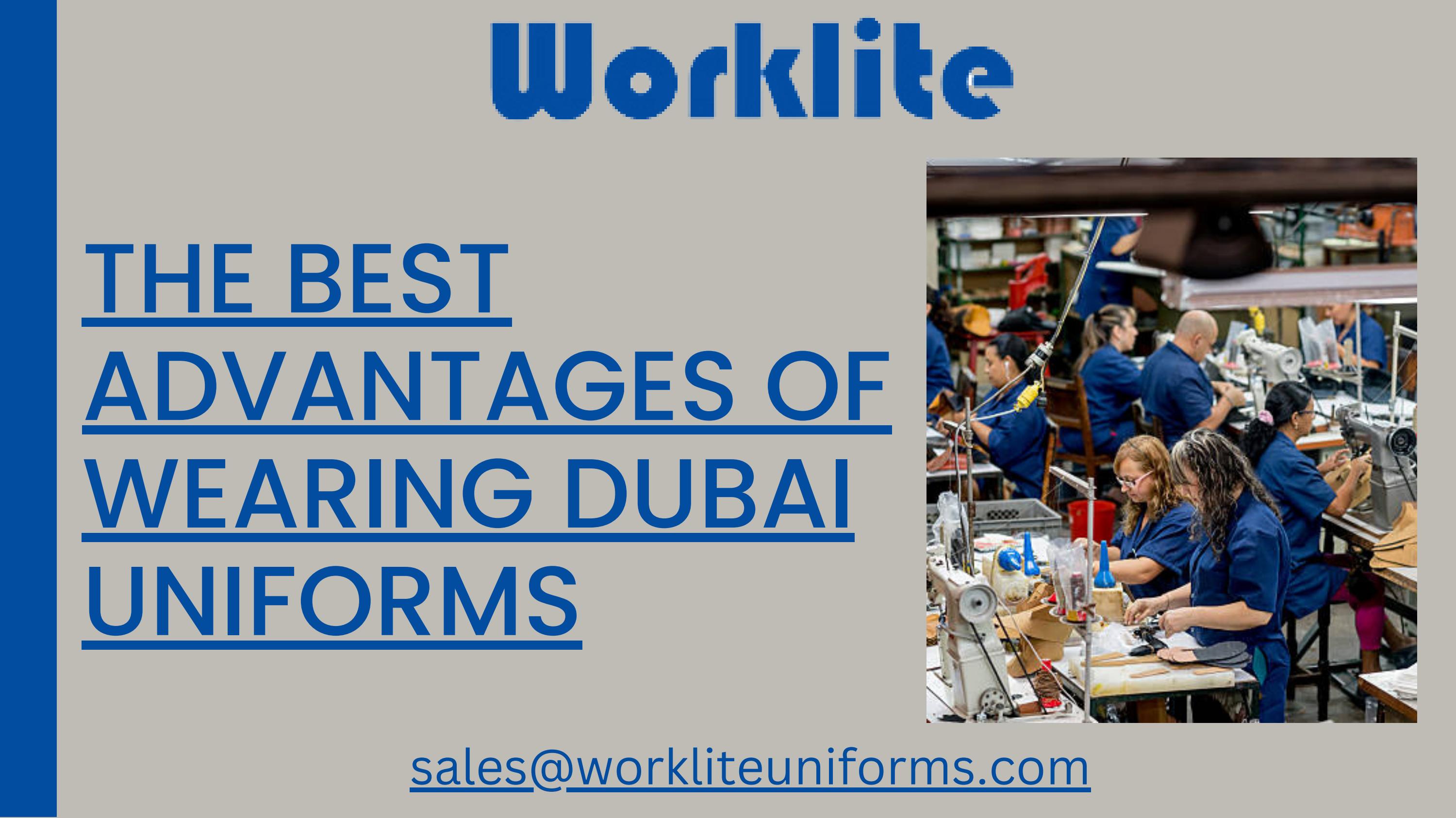 The best advantages of wearing Dubai Uniforms by worklite uniforms Issuu
