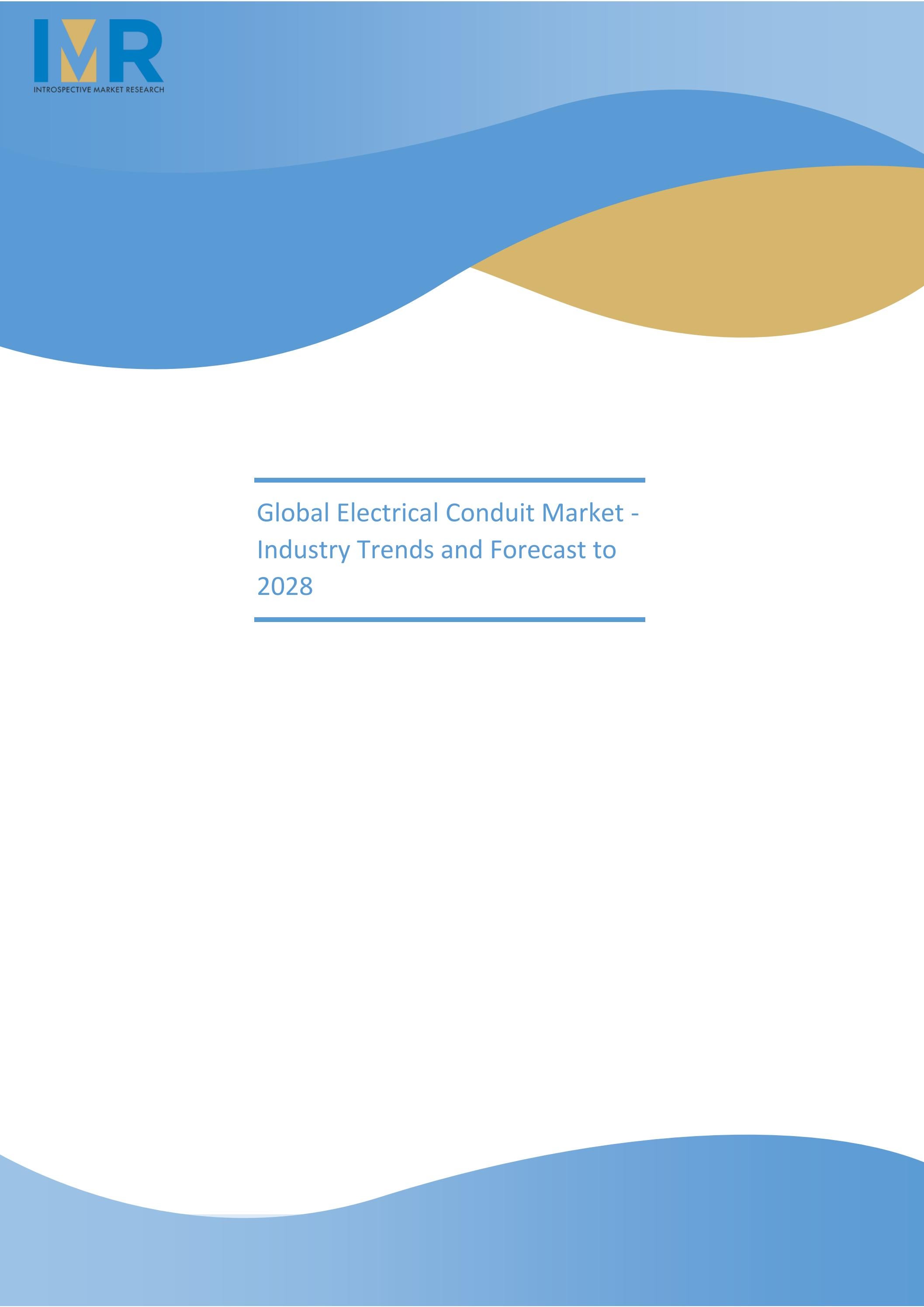Global Electrical Conduit Market Industry Trends and Forecast to 2028