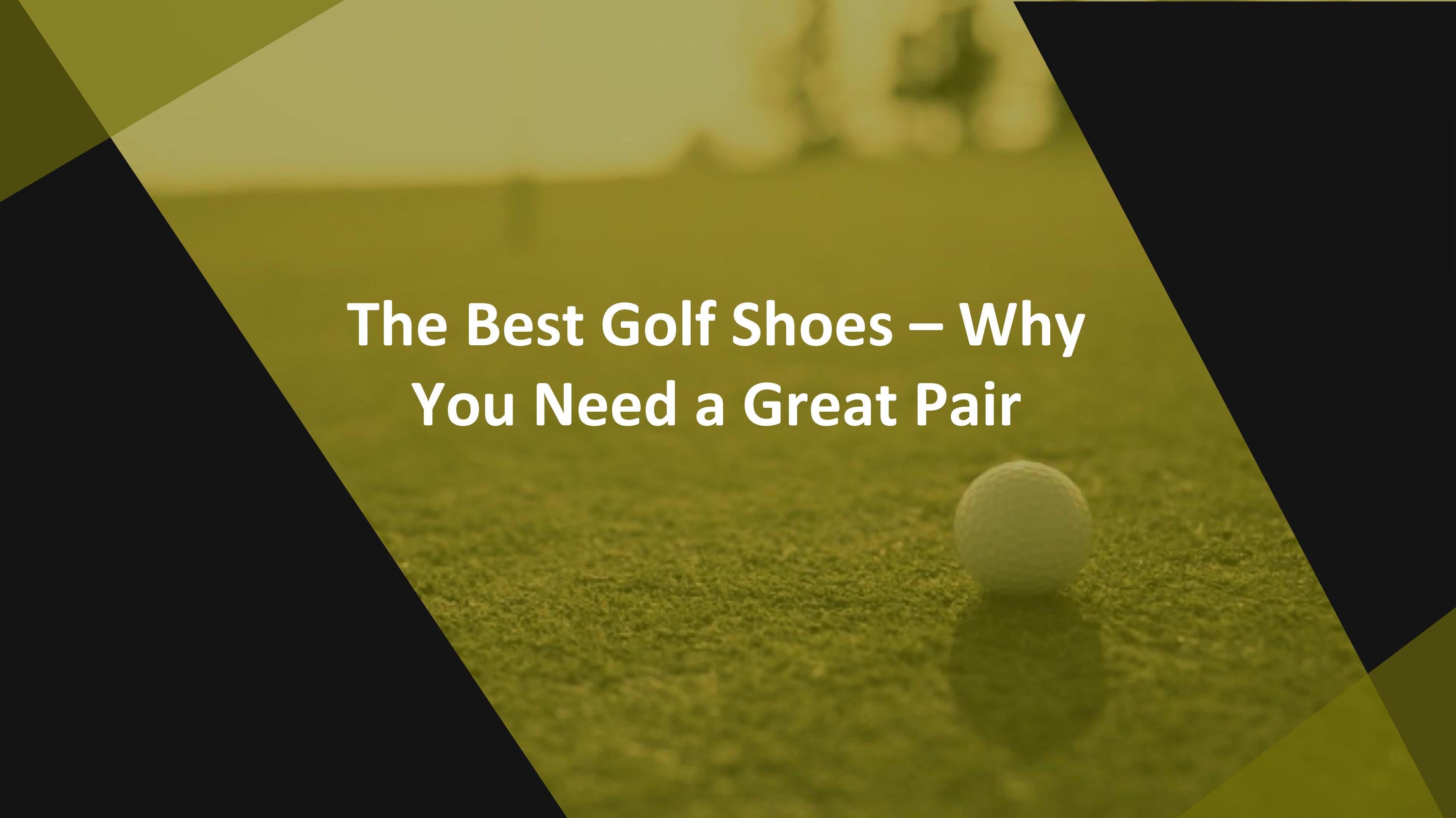 The Best Golf Shoes Why You Need a Great Pair by Your Golf Spot Issuu