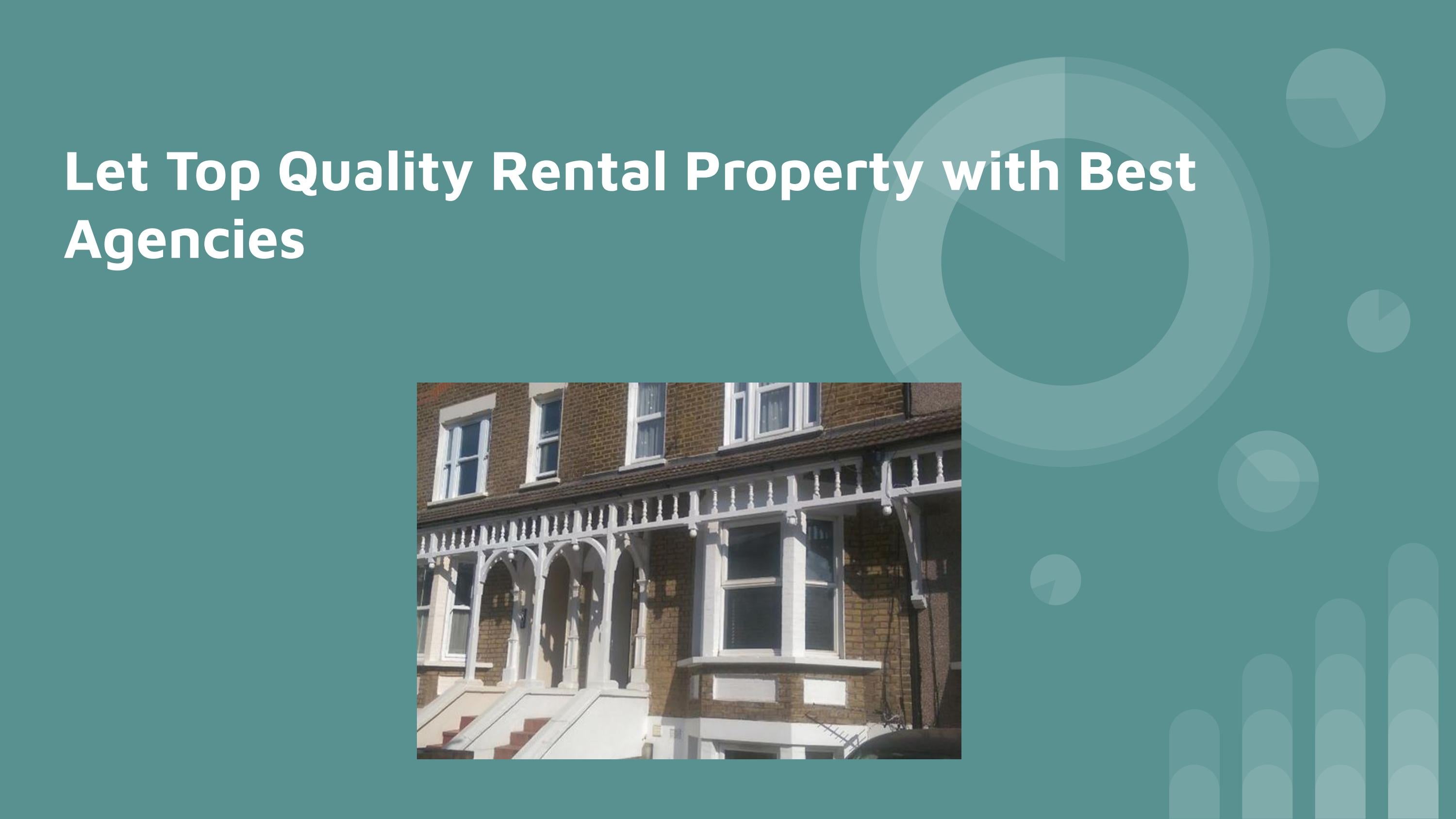 Let Top Quality Rental Property with Best Agencies by Leonards London