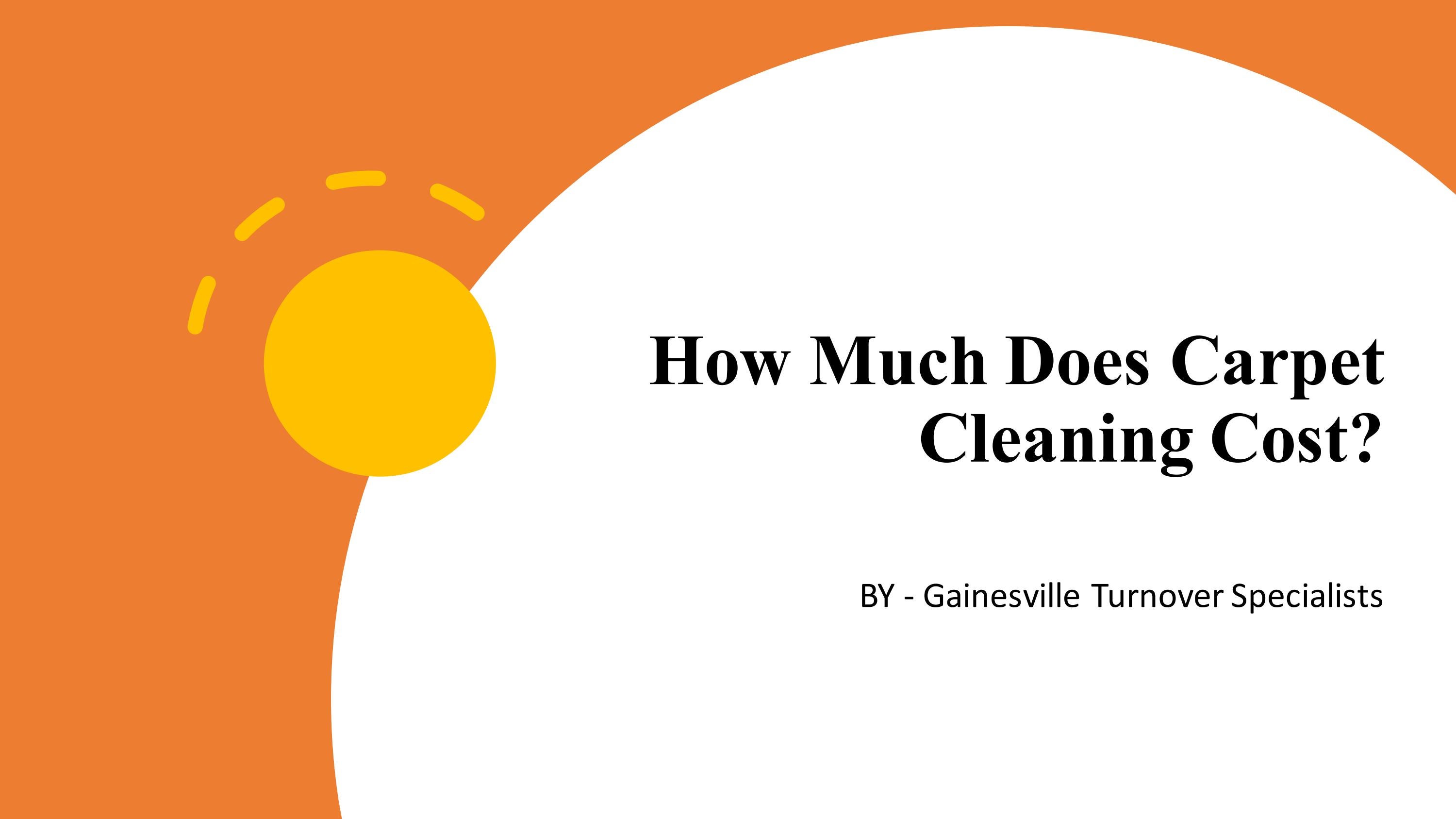 How Much Does Carpet Cleaning Cost by yourgtsfl Issuu