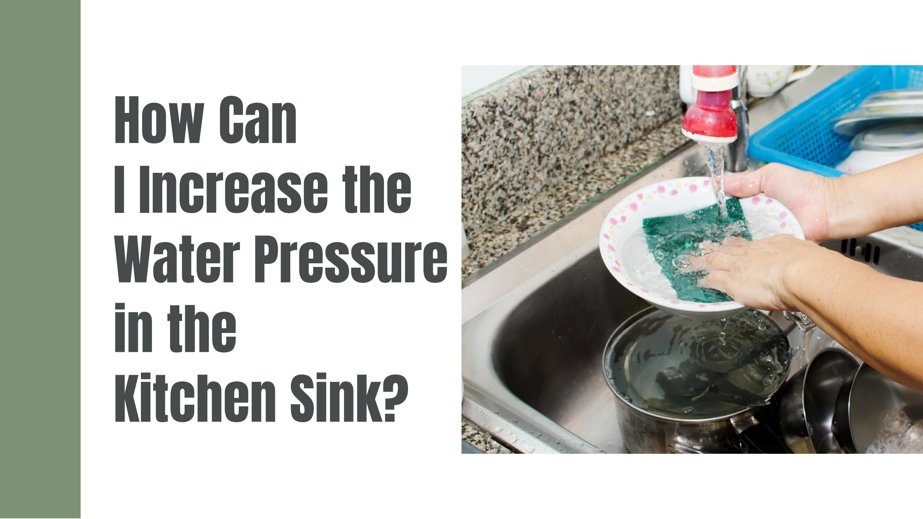 How Can I Increase the Water Pressure in the Kitchen Sink? by