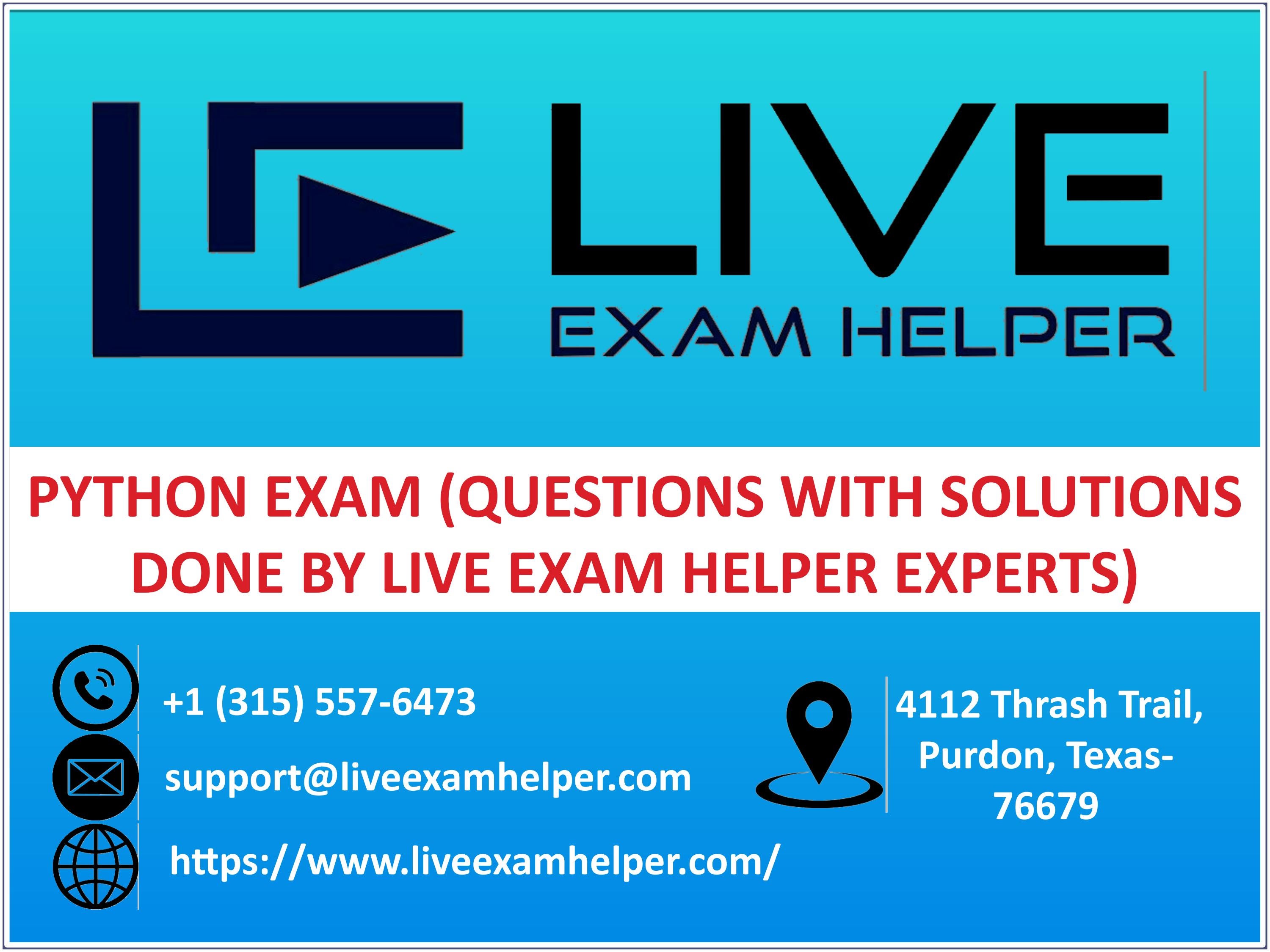 Python Exam (Questions with Solutions Done By Live Exam Helper Experts ...