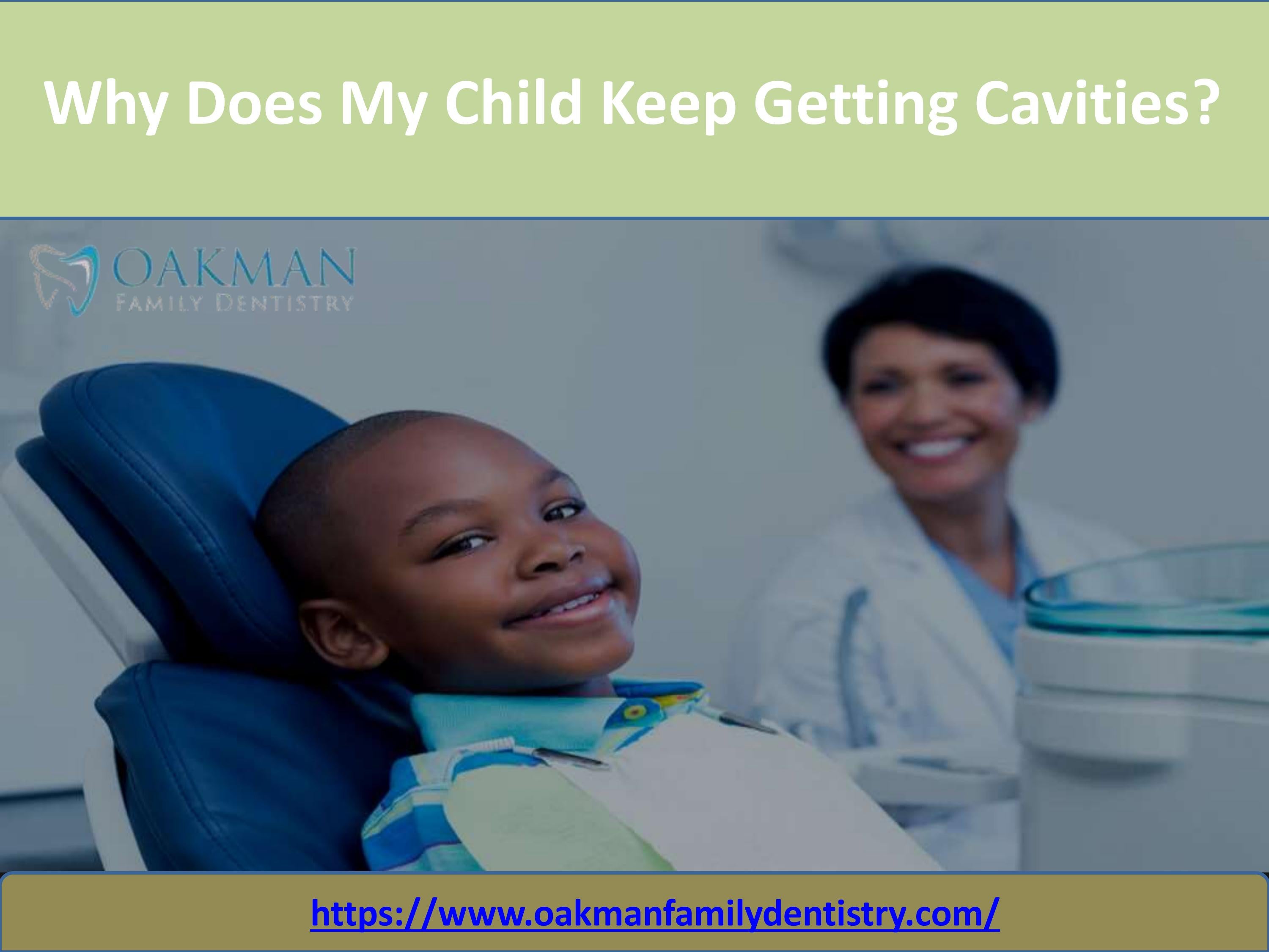 Why Does My Child Keep Getting Cavities? by Oakman Family Dentistry Issuu