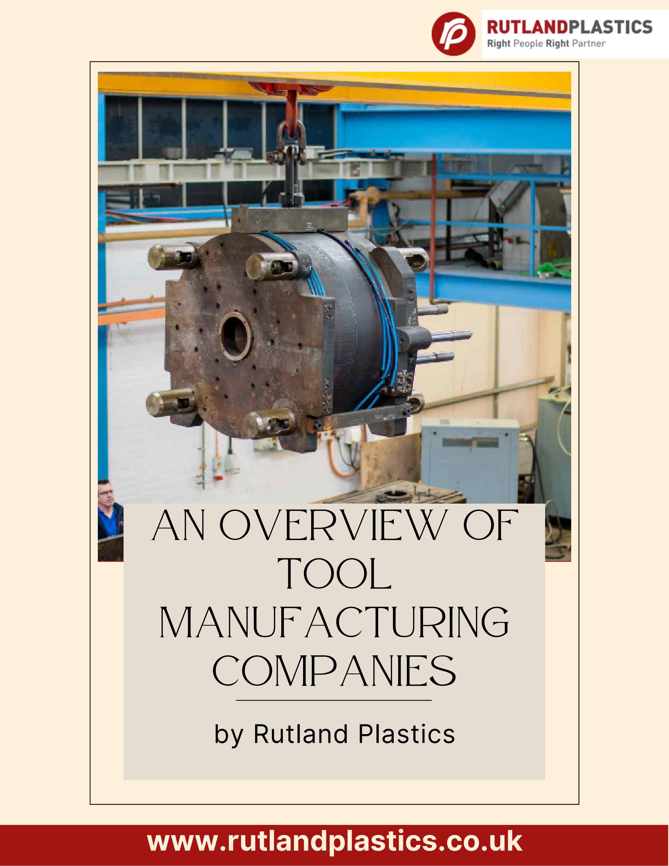An Overview of Tool Manufacturing Companies by Rutland Plastics Issuu