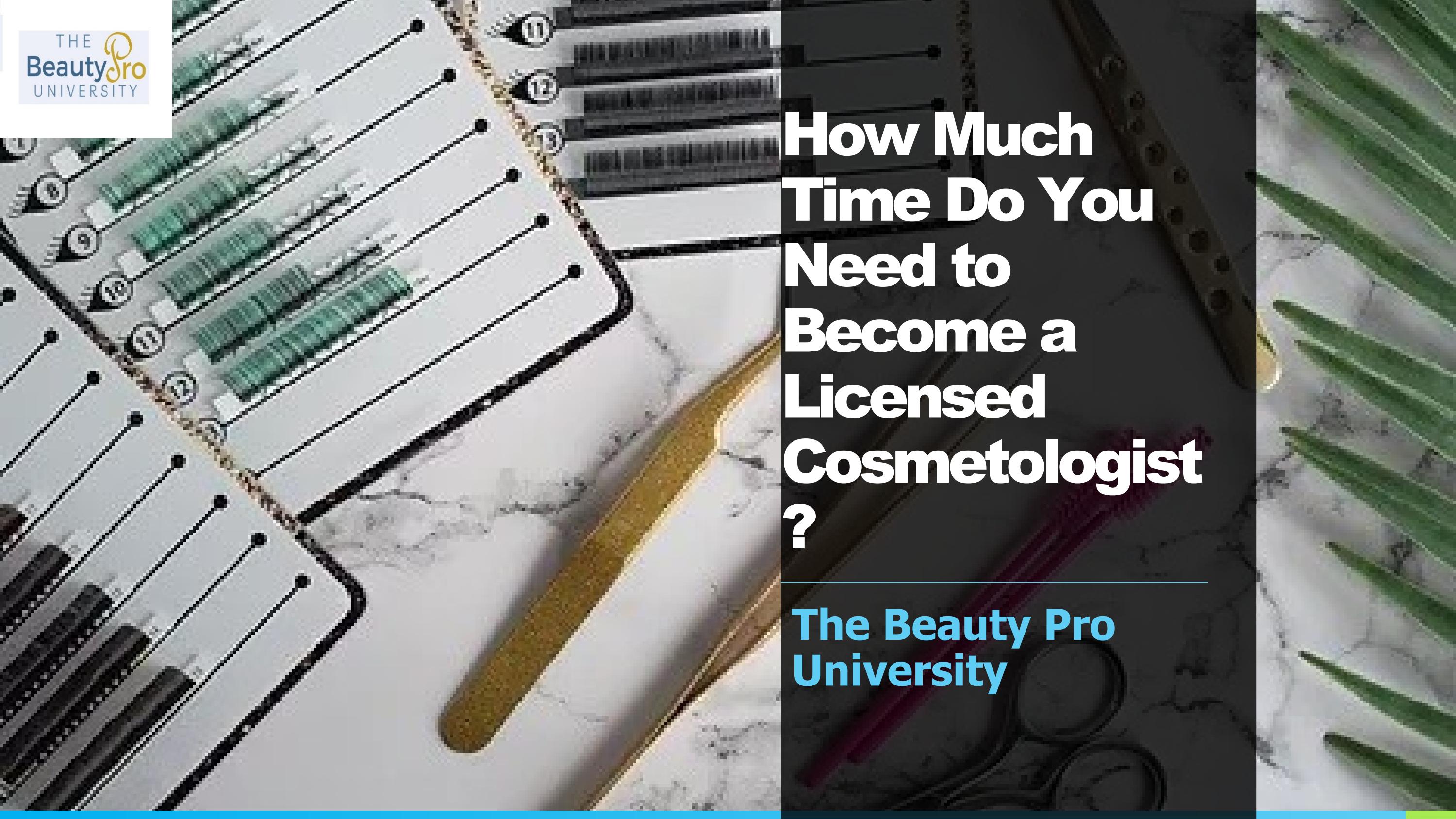 How Much Time Do You Need to a Licensed Cosmetologist? by The