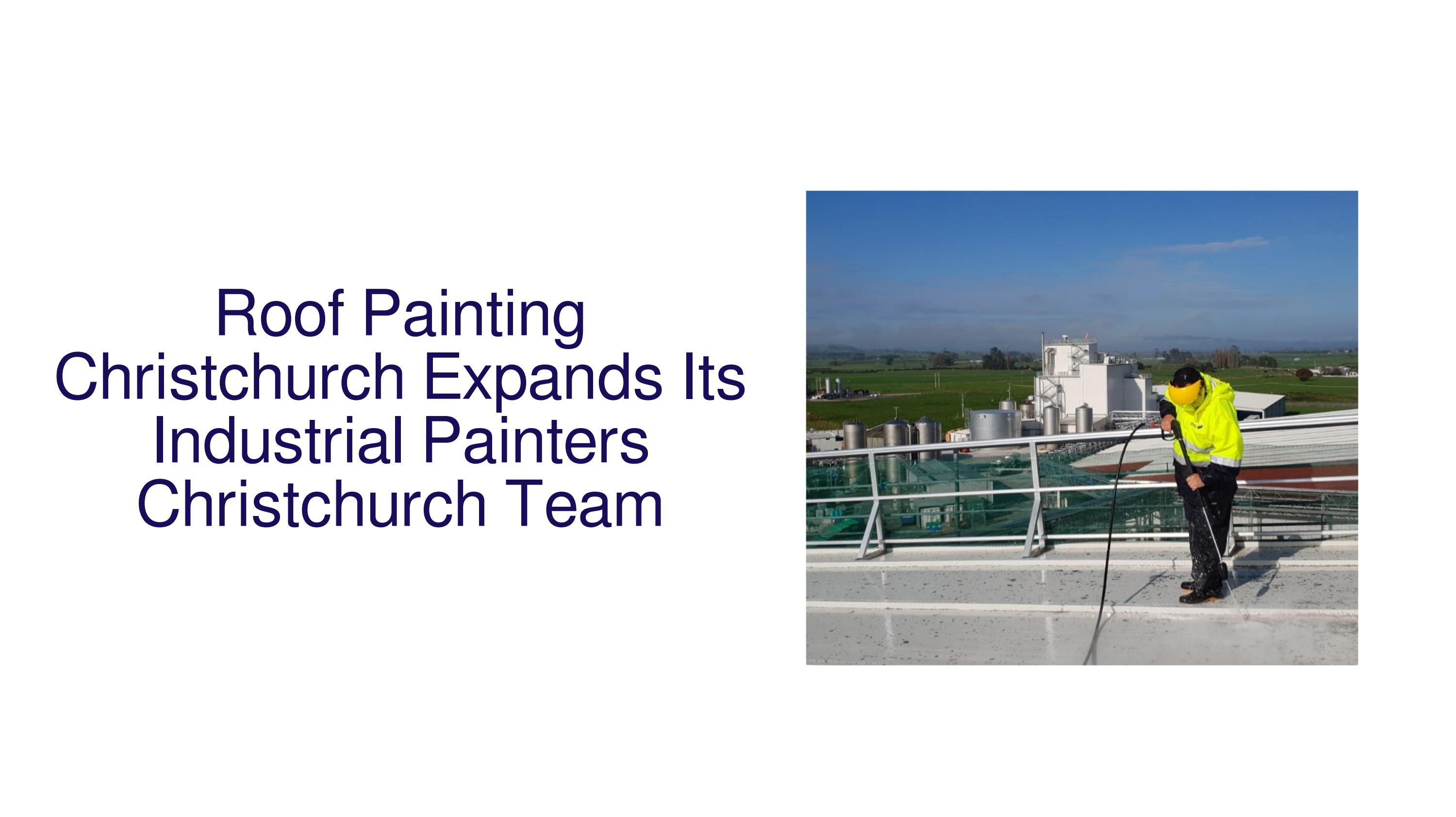 Roof Painting Christchurch Grows Its Commercial Painters Christchurch